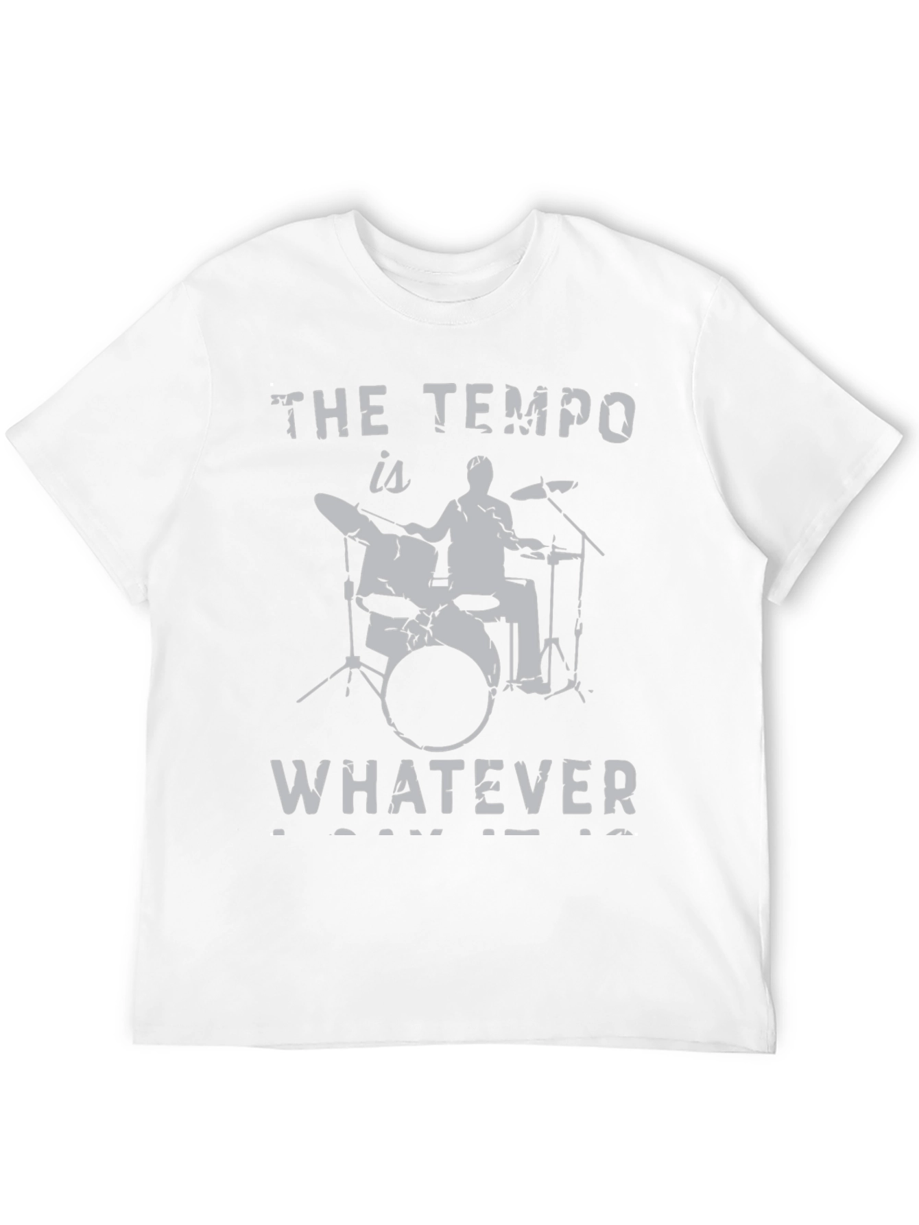 The Tempo is Whatever T-Shirt Drummer