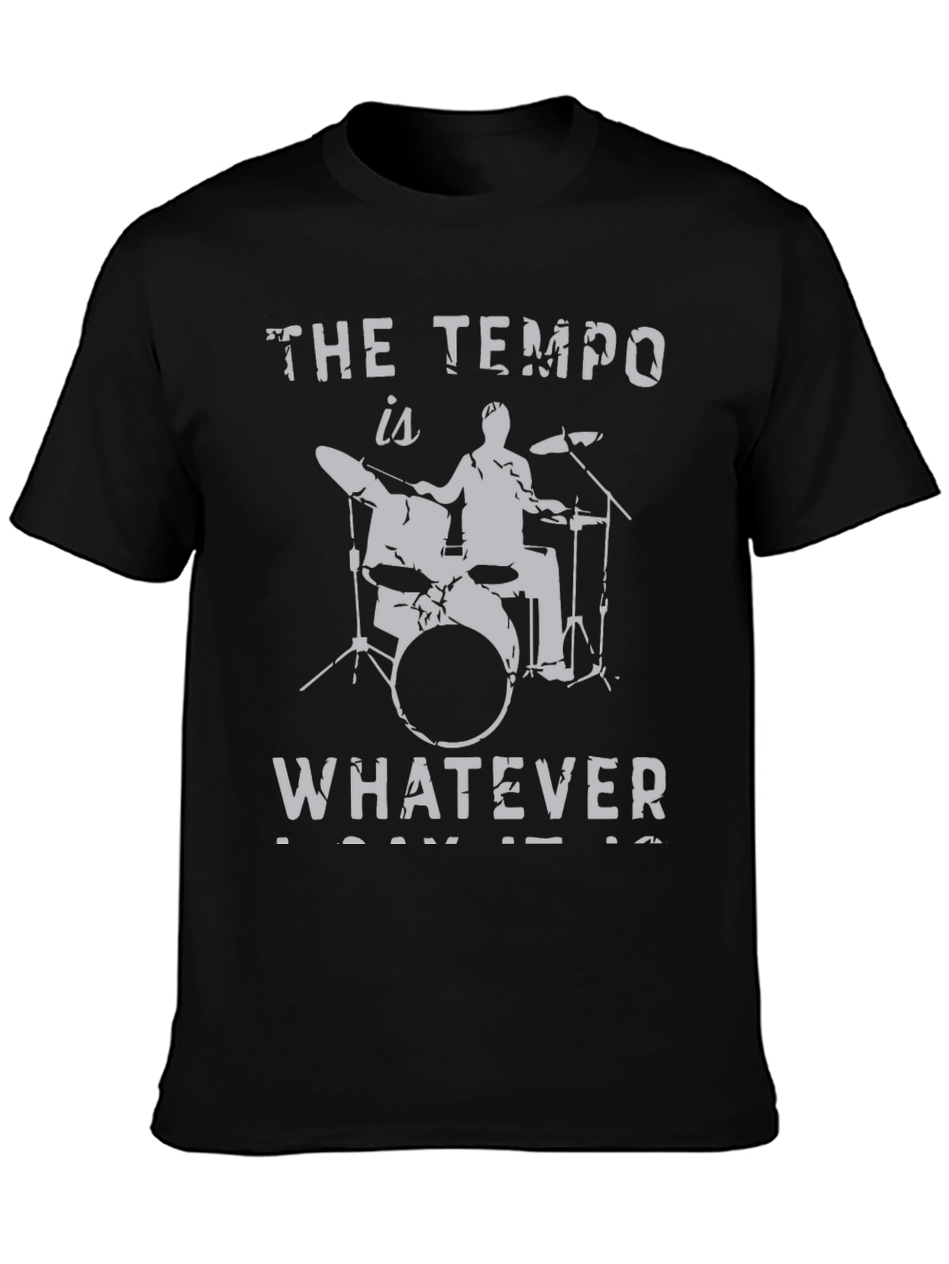 The Tempo is Whatever T-Shirt Drummer