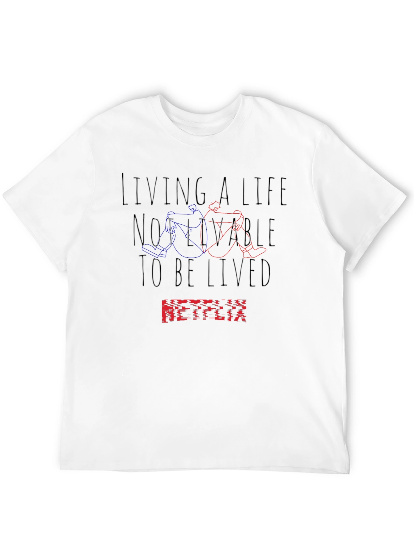 Netflix Inspired Not Livable T-Shirt