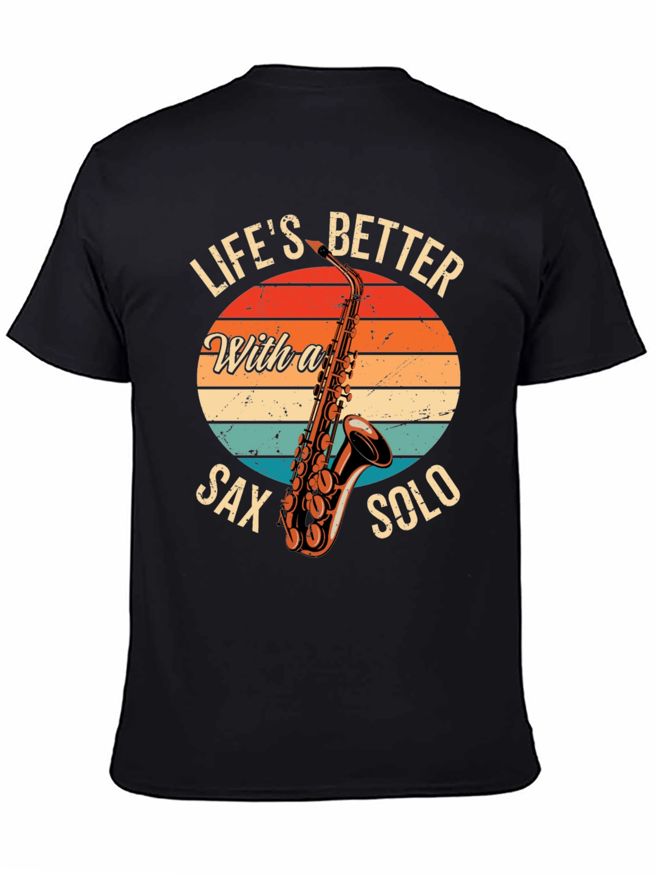 Lifes Better Sax Solo T-Shirt