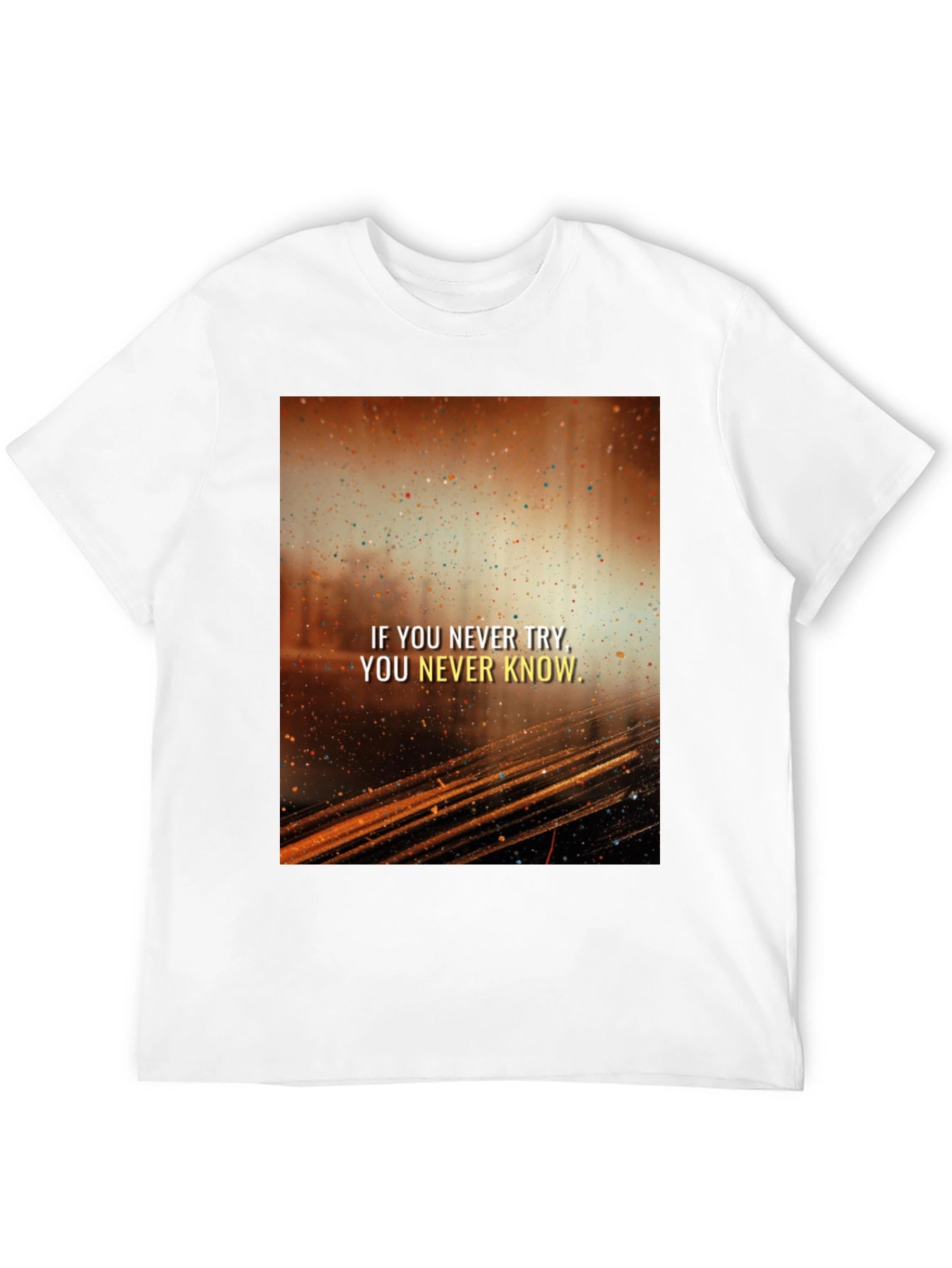 Motivational Graphic Tee - If You Never Try...