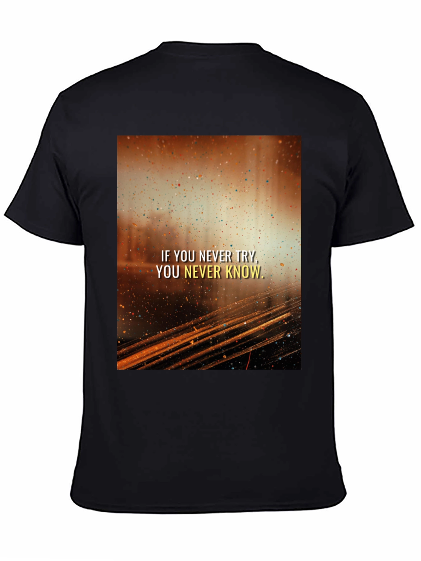 Motivational Graphic Tee - If You Never Try...