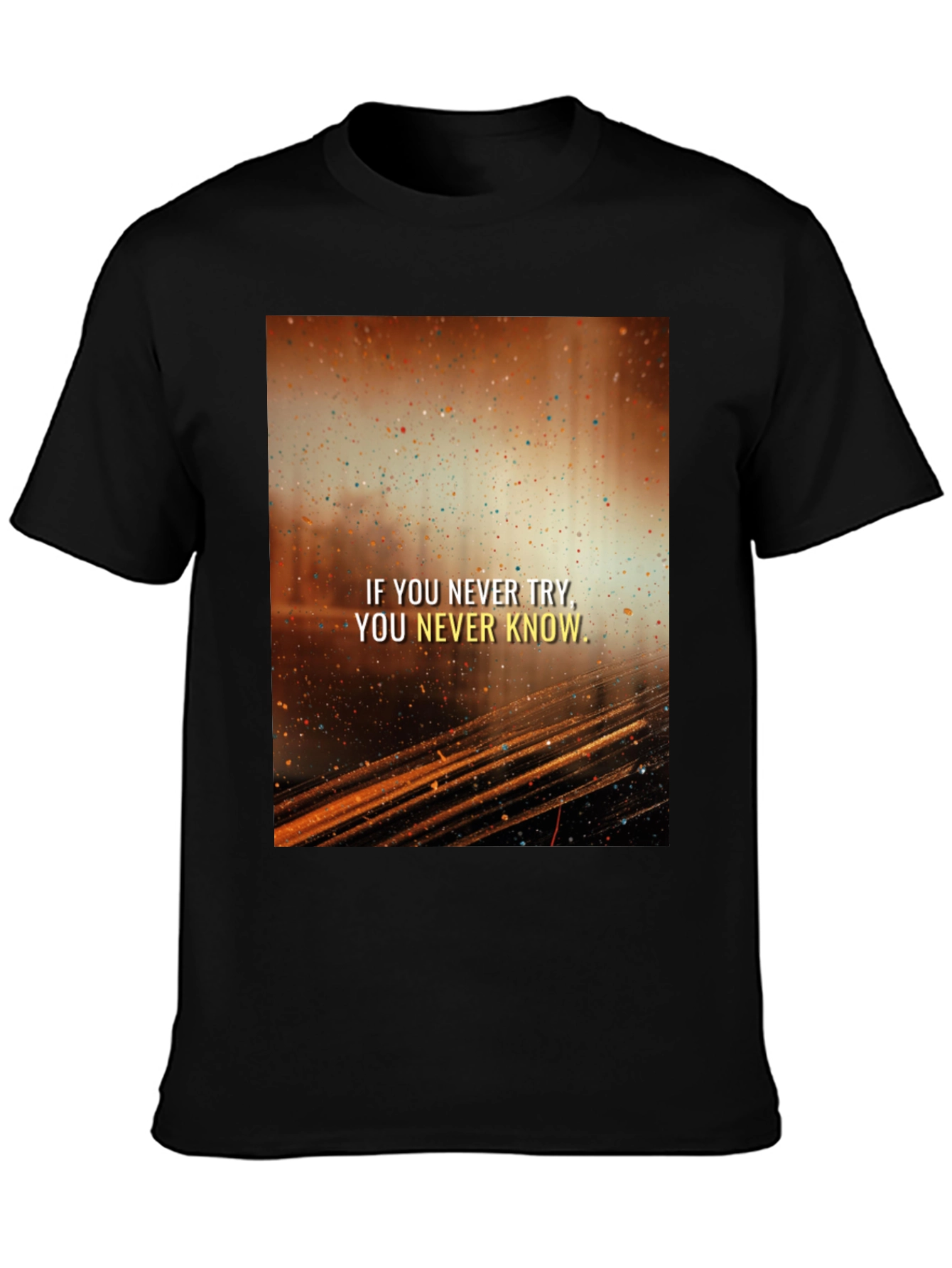 Motivational Graphic Tee - If You Never Try...