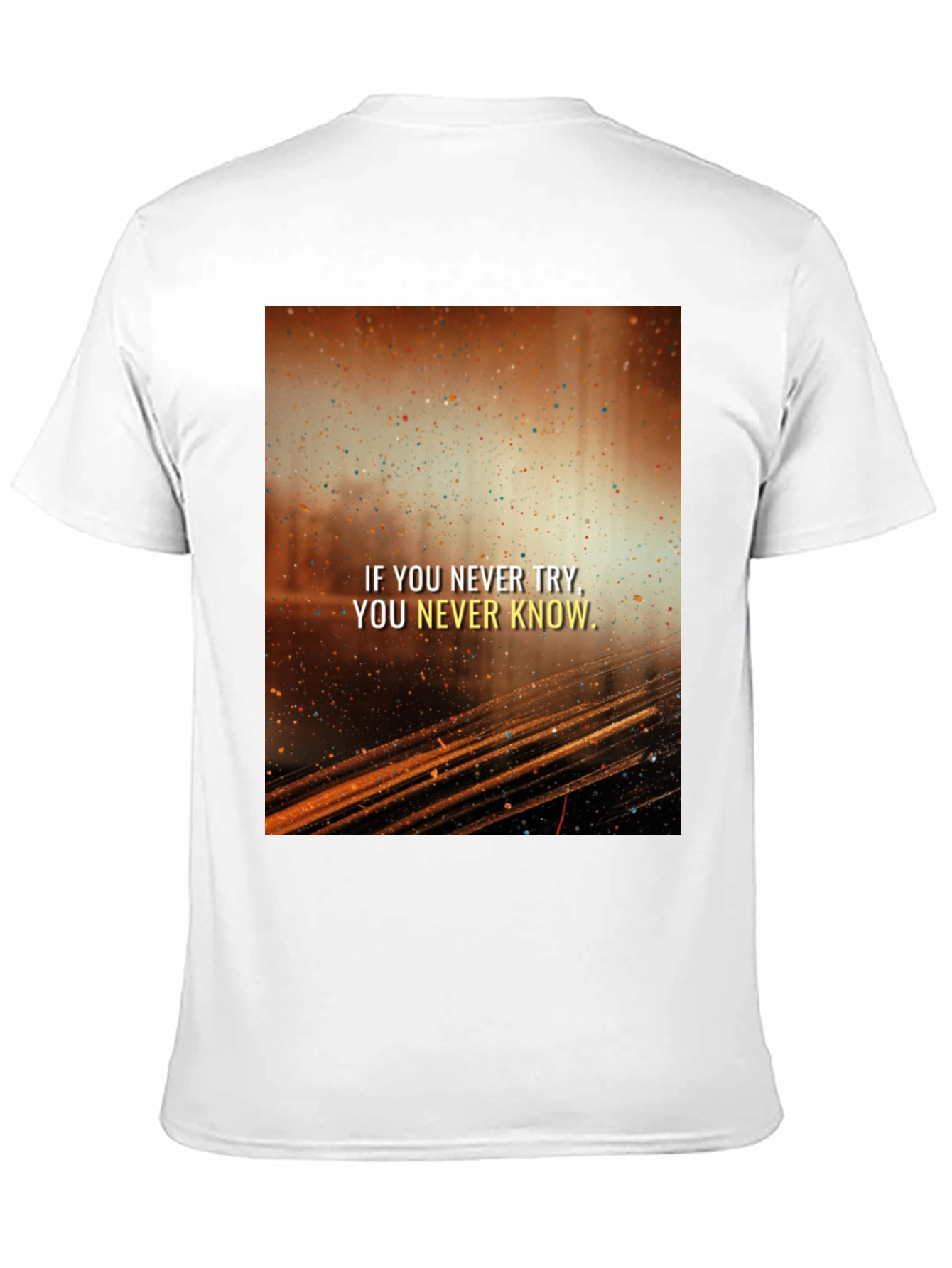 Motivational Graphic Tee - If You Never Try...