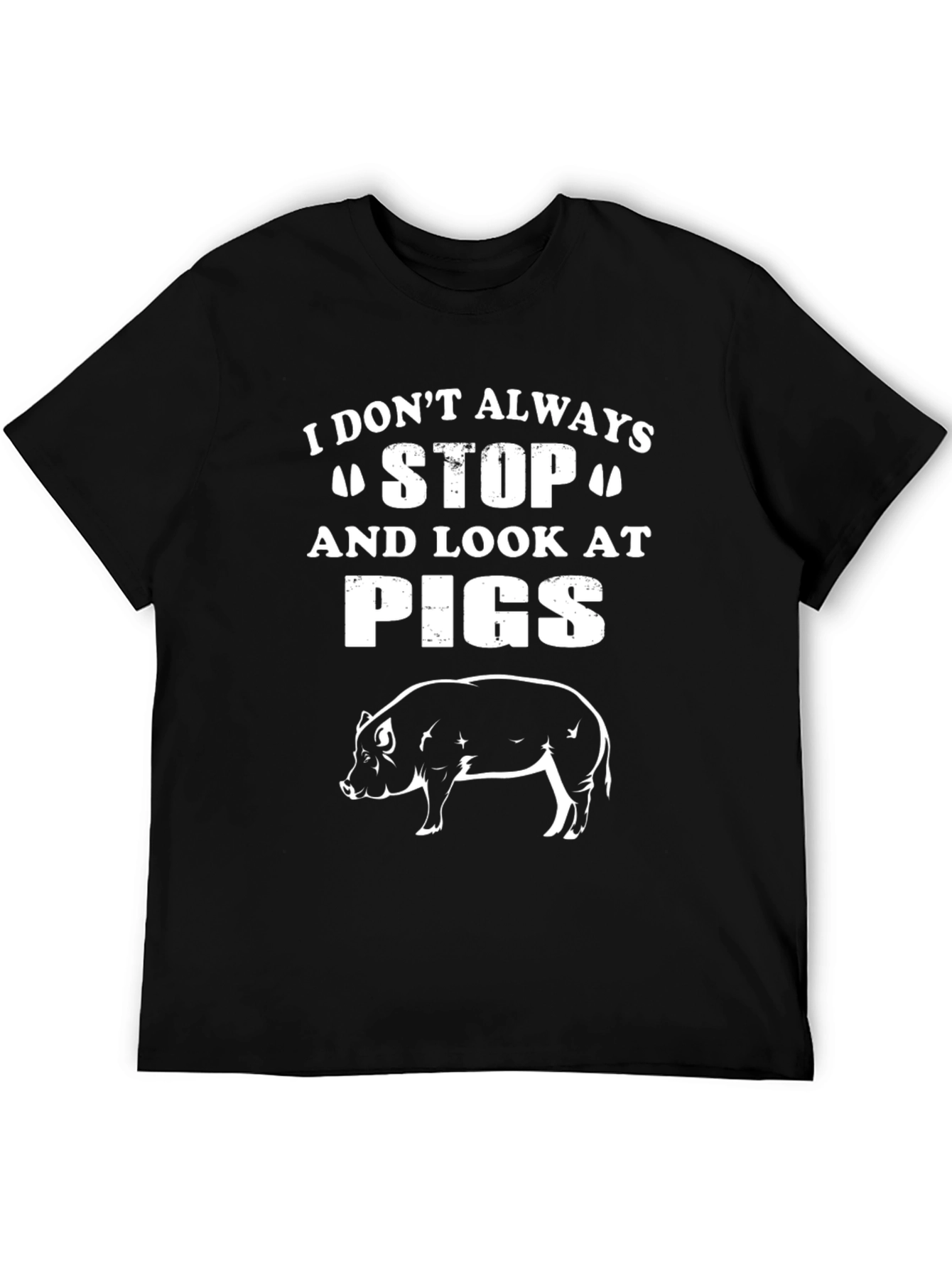 Funny Pig Lover T-Shirt - I Dont Always Stop