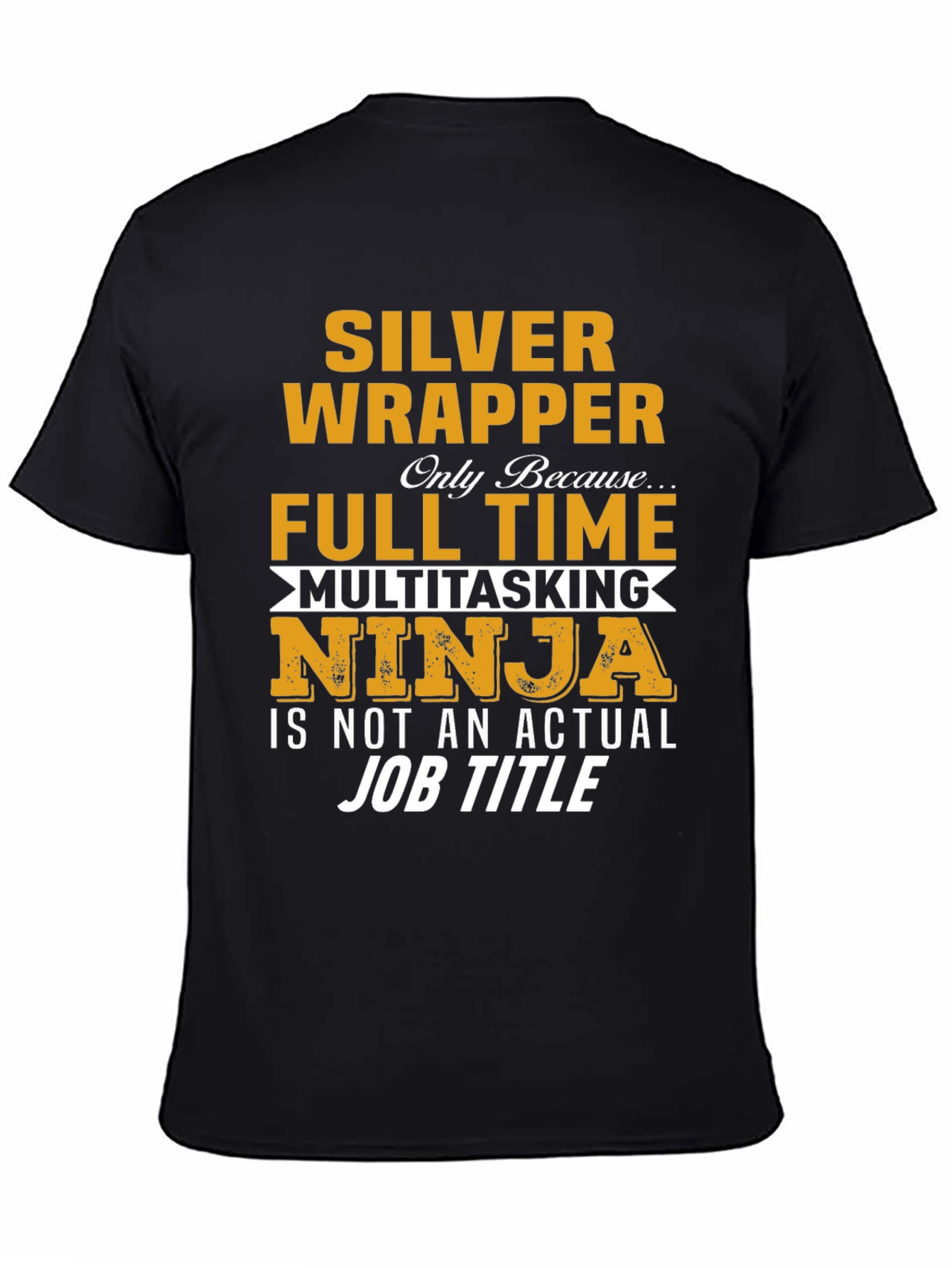 Silver Wrapper Full Time Ninja T-Shirt