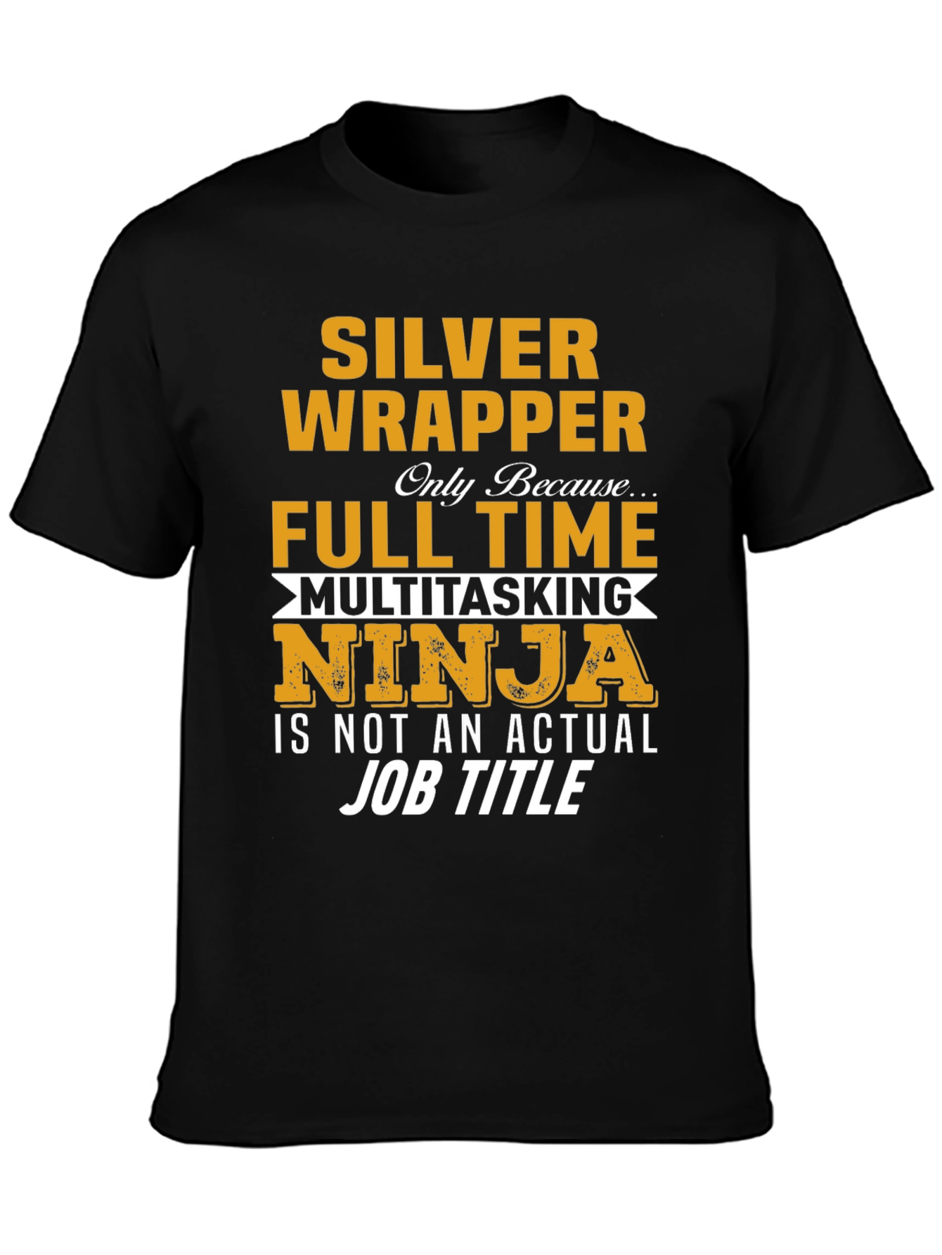 Silver Wrapper Full Time Ninja T-Shirt