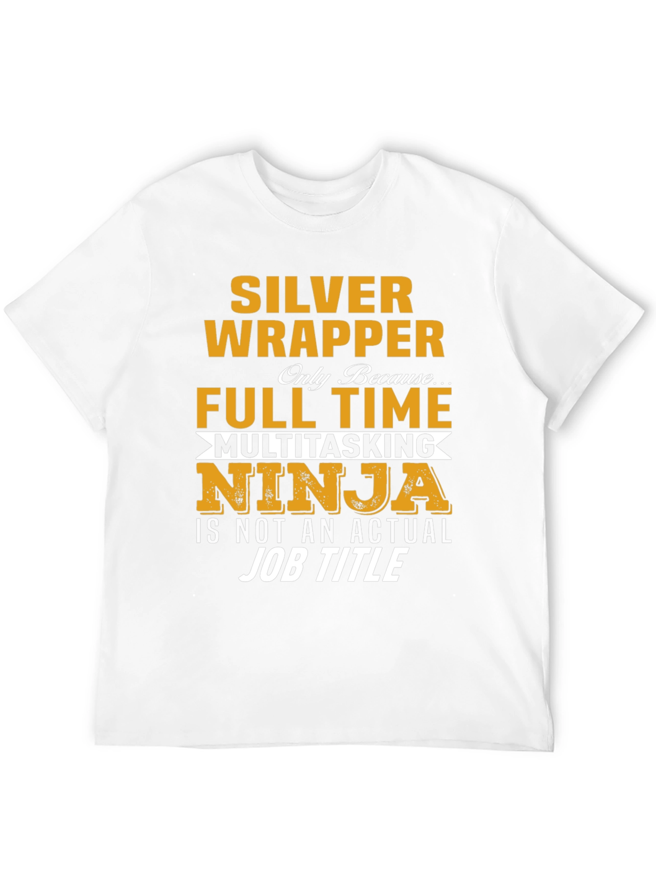 Silver Wrapper Full Time Ninja T-Shirt