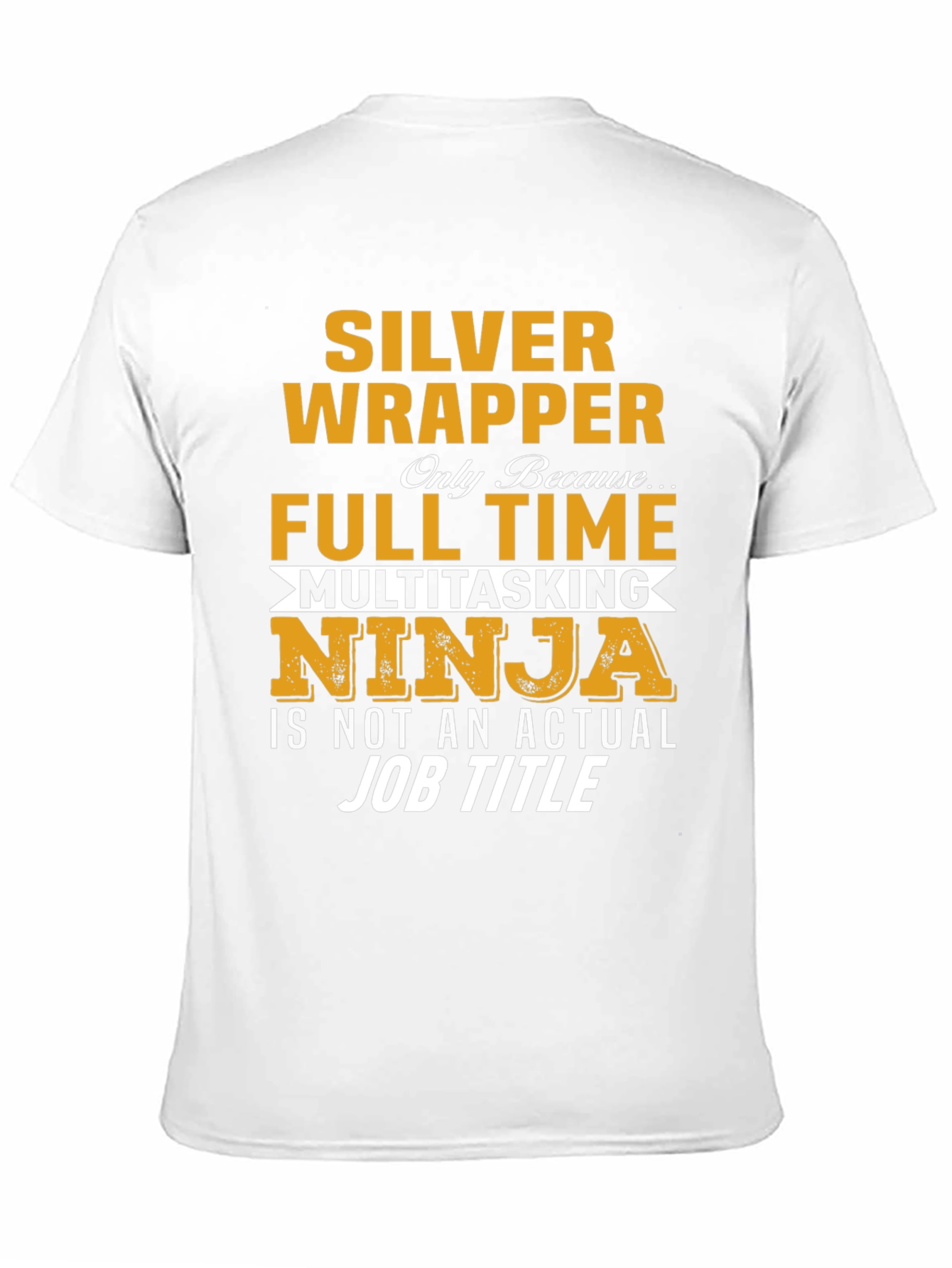 Silver Wrapper Full Time Ninja T-Shirt