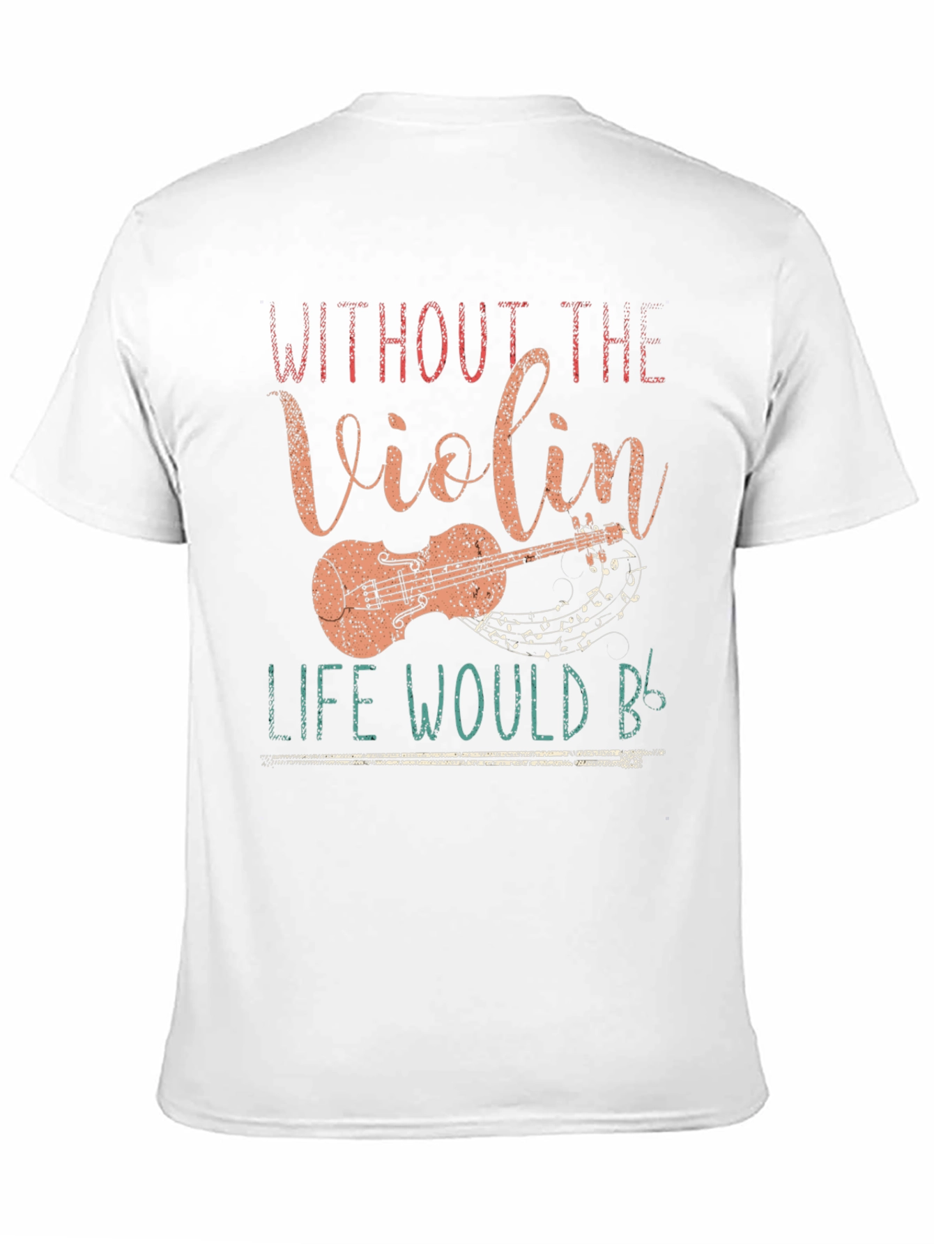 Without the Violin T-Shirt - Music Lover Tee
