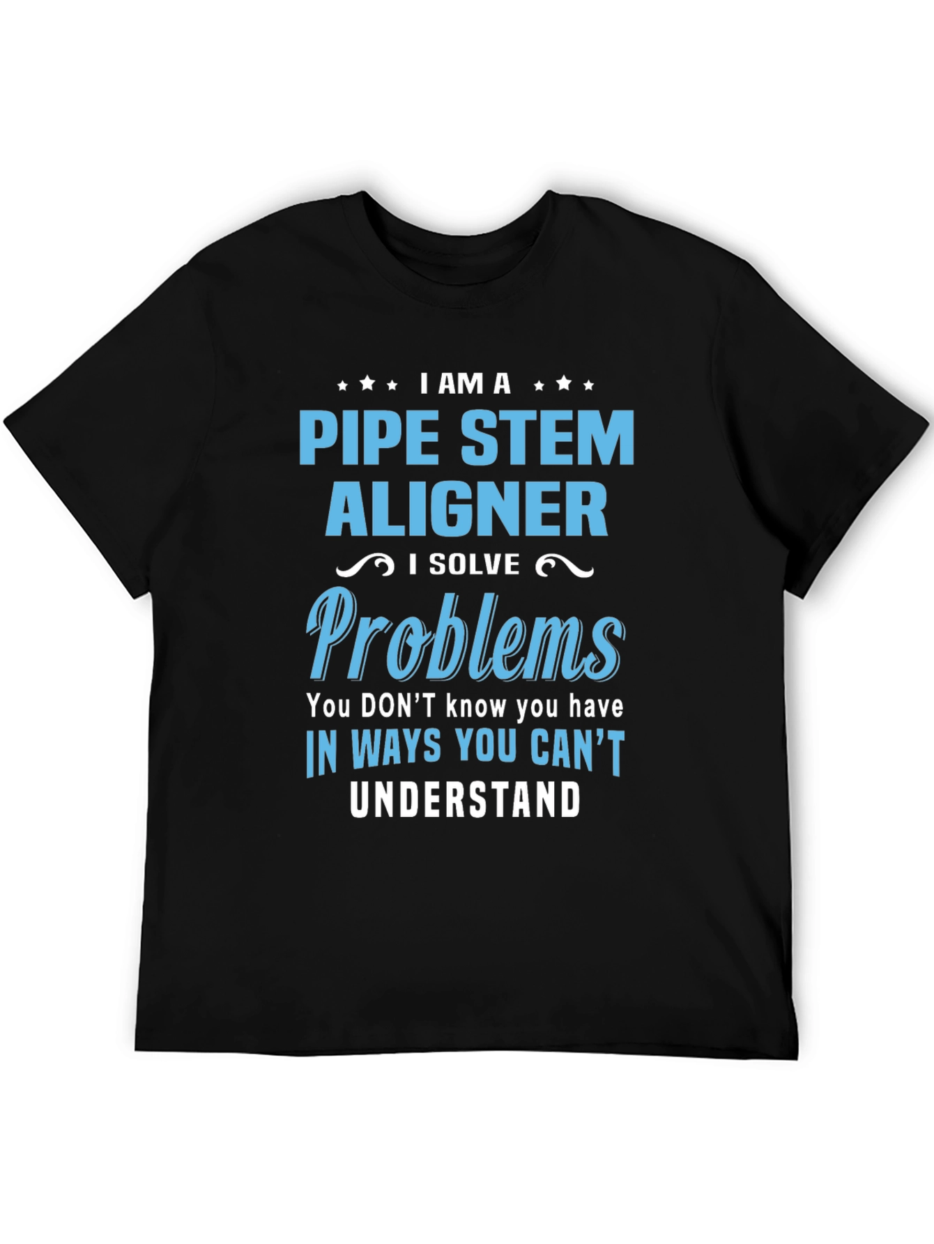 Pipe Stem Aligner T-Shirt: Problem Solver Edition