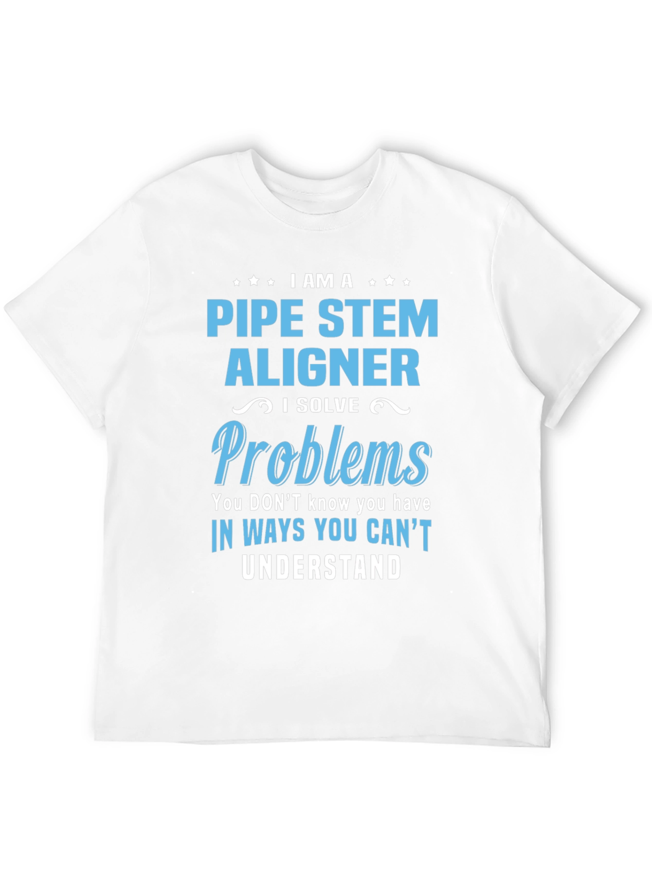 Pipe Stem Aligner T-Shirt: Problem Solver Edition