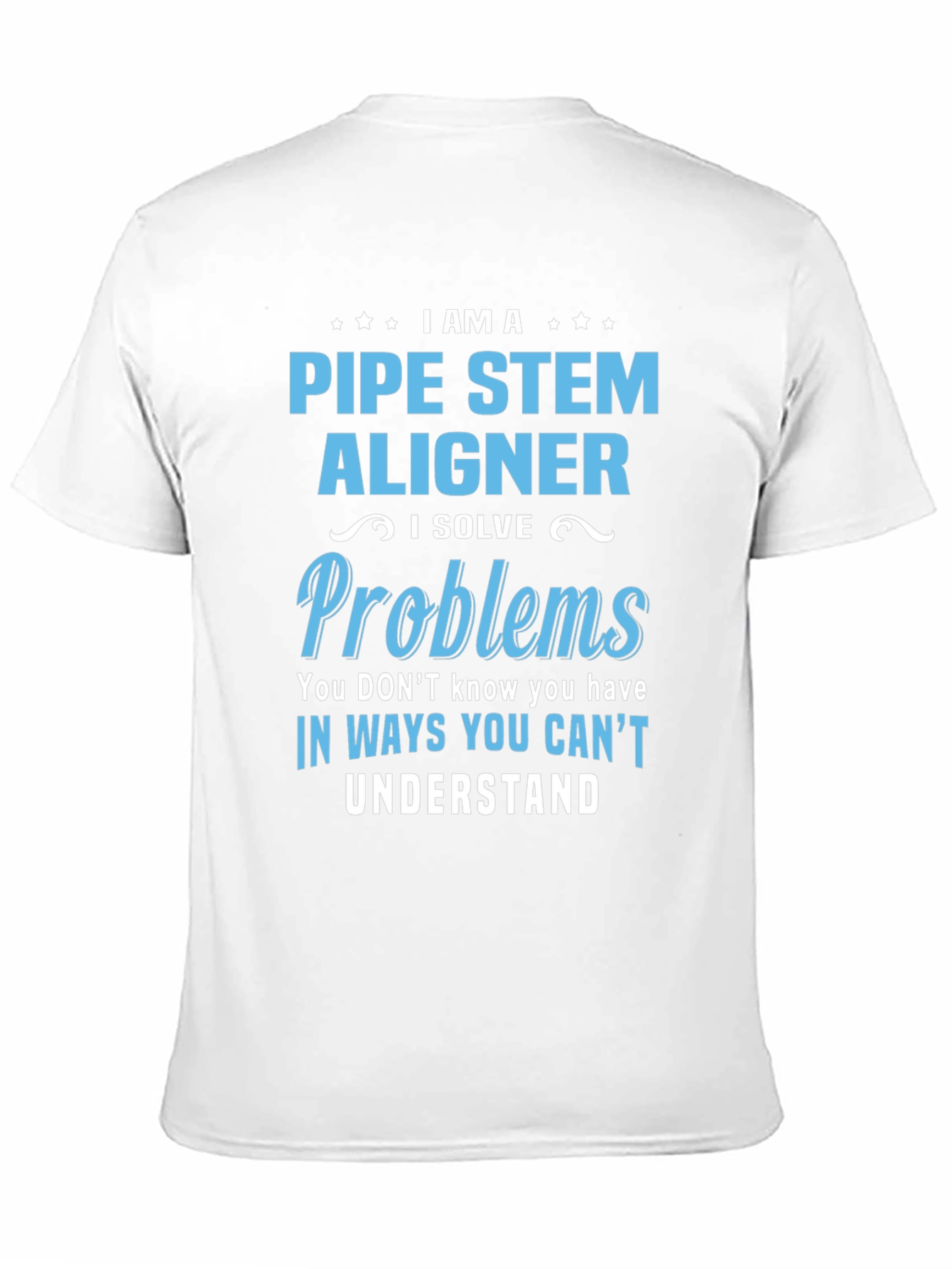Pipe Stem Aligner T-Shirt: Problem Solver Edition
