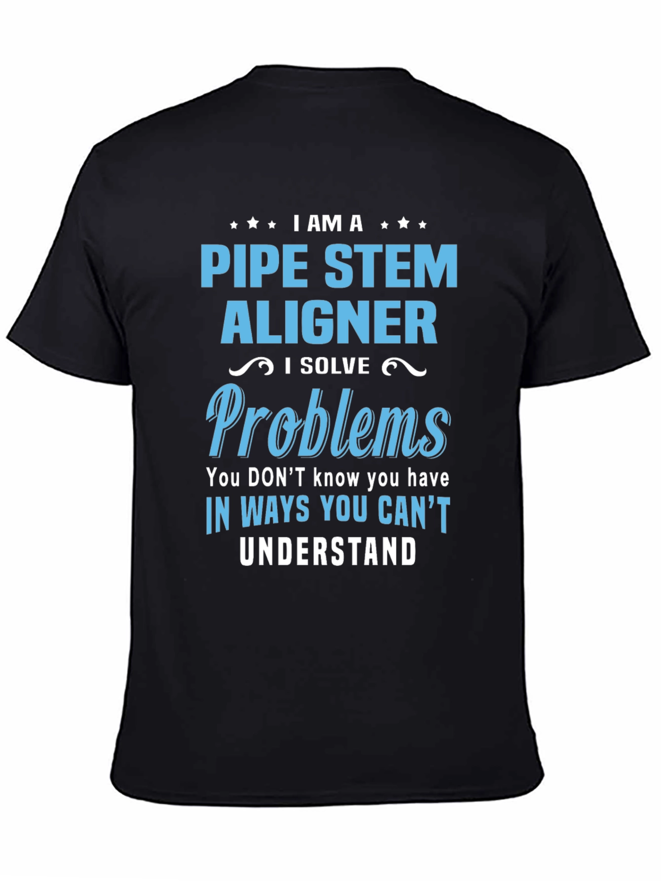 Pipe Stem Aligner T-Shirt: Problem Solver Edition