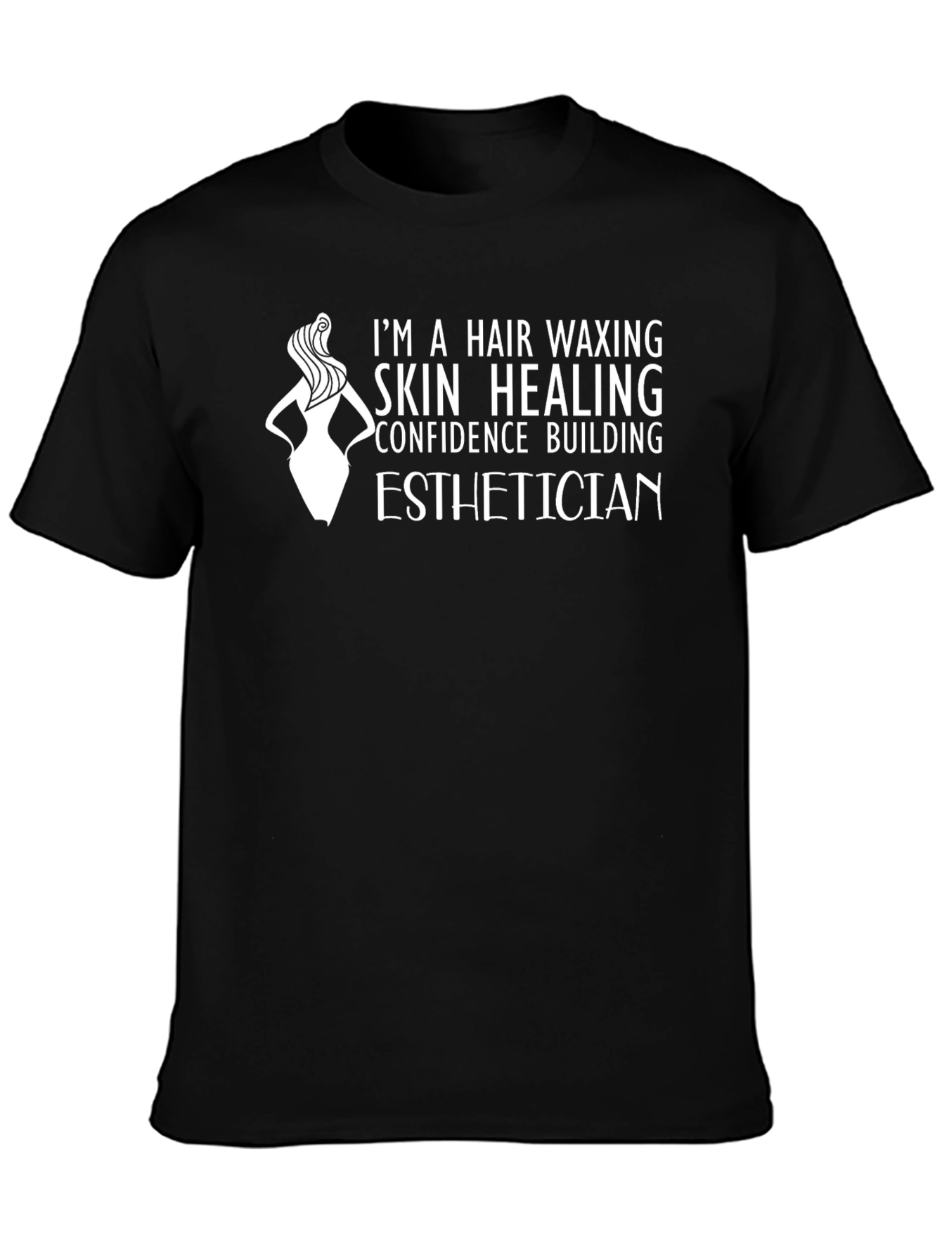 Esthetician T-Shirt - Hair Waxing Skin Healing Confidence Building