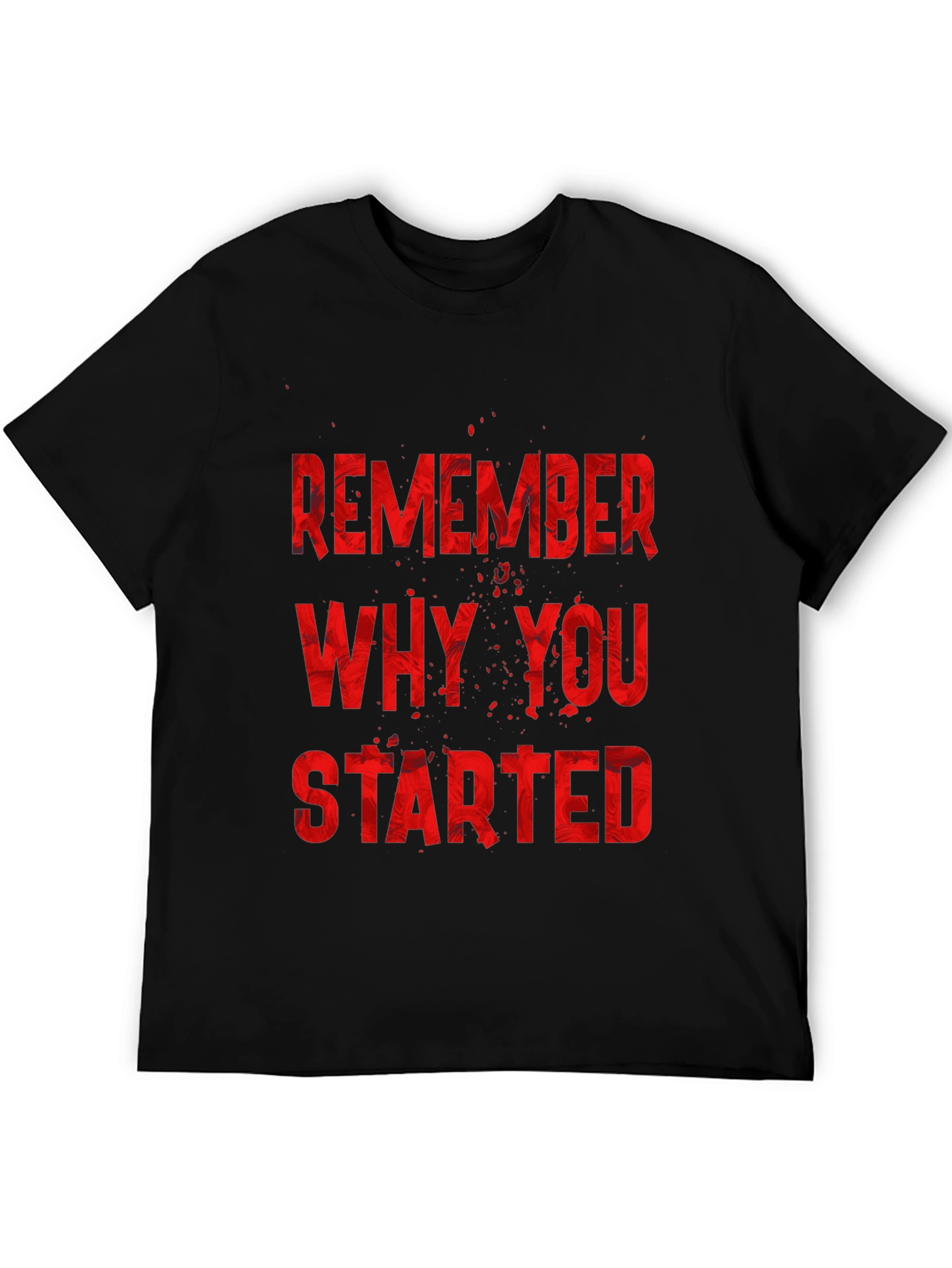 Remember Why You Started T-Shirt - Motivational Tee
