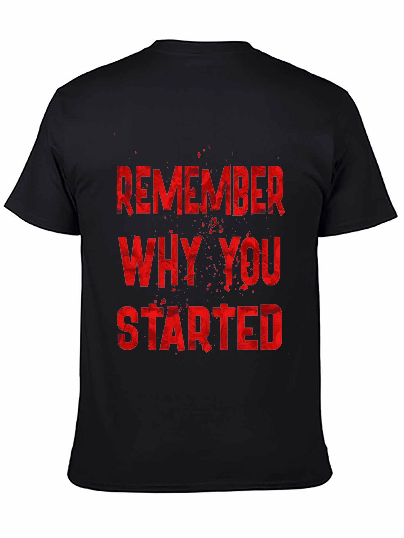 Remember Why You Started T-Shirt - Motivational Tee