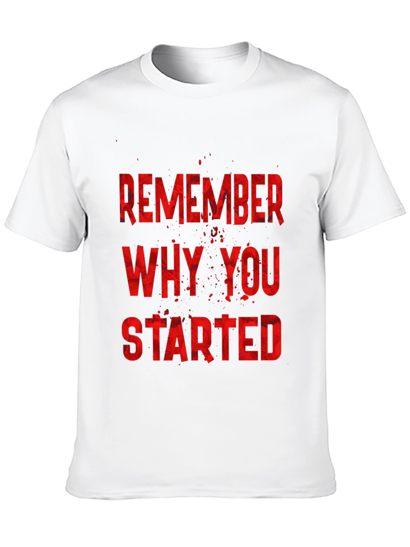Remember Why You Started T-Shirt - Motivational Tee