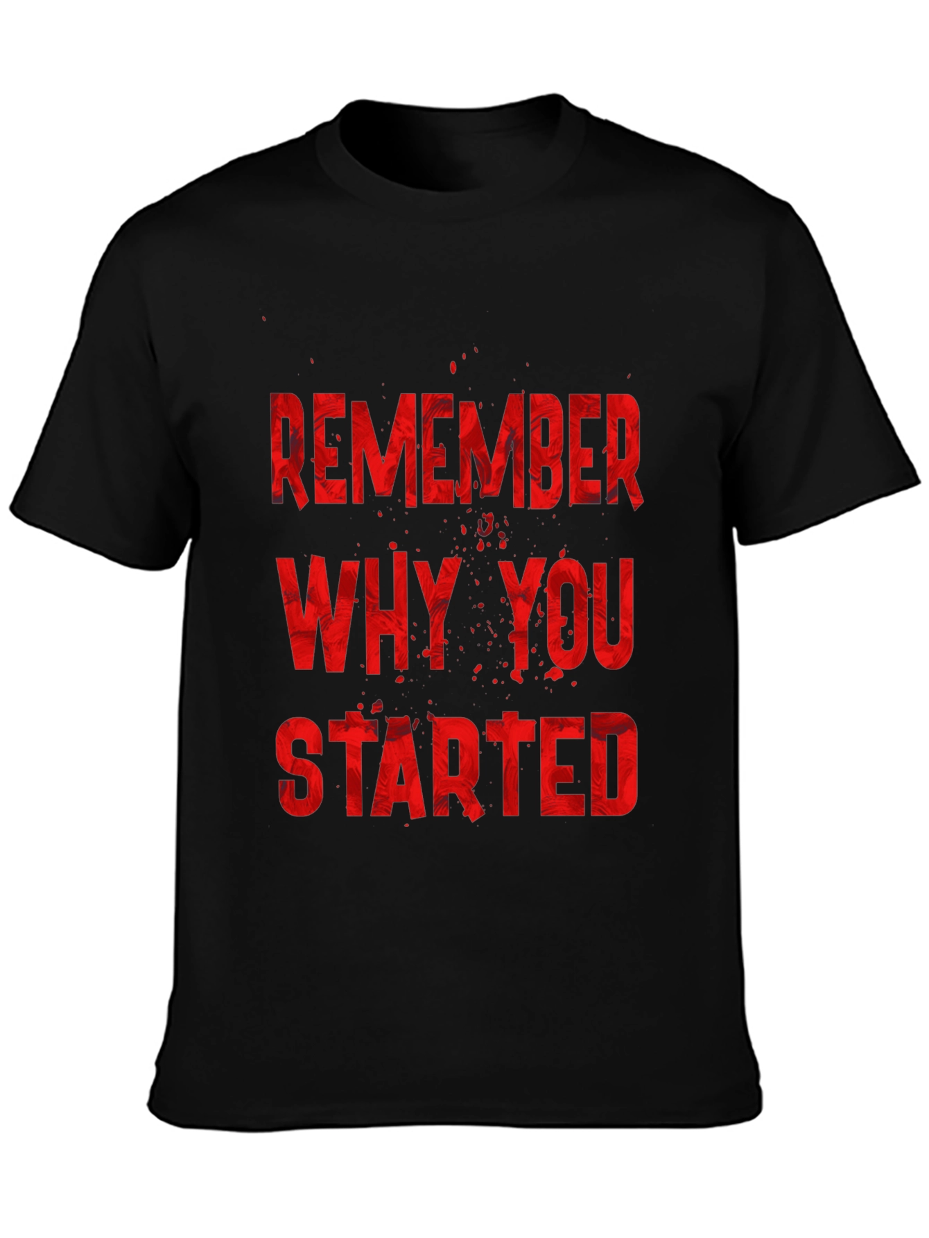 Remember Why You Started T-Shirt - Motivational Tee