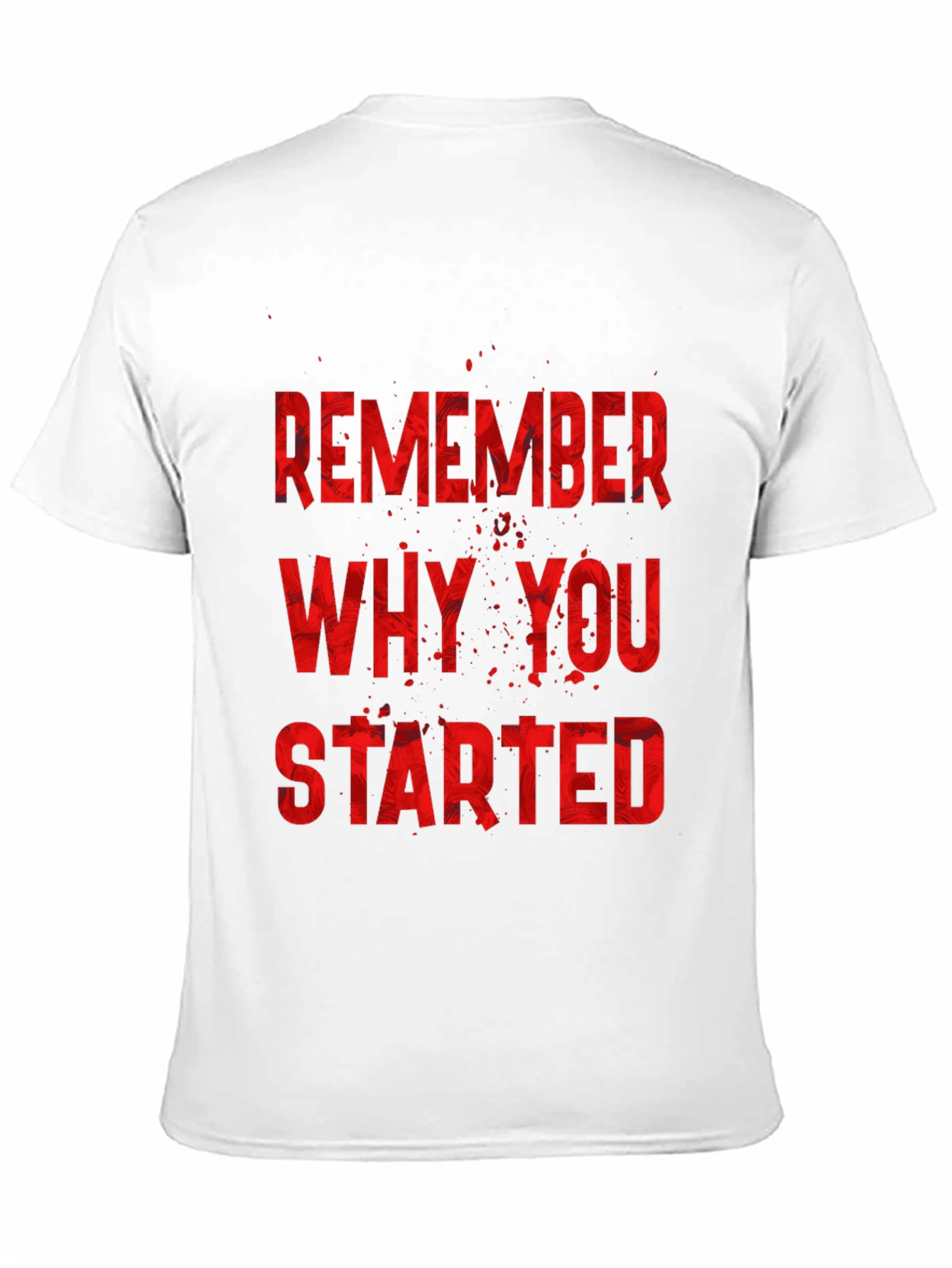 Remember Why You Started T-Shirt - Motivational Tee