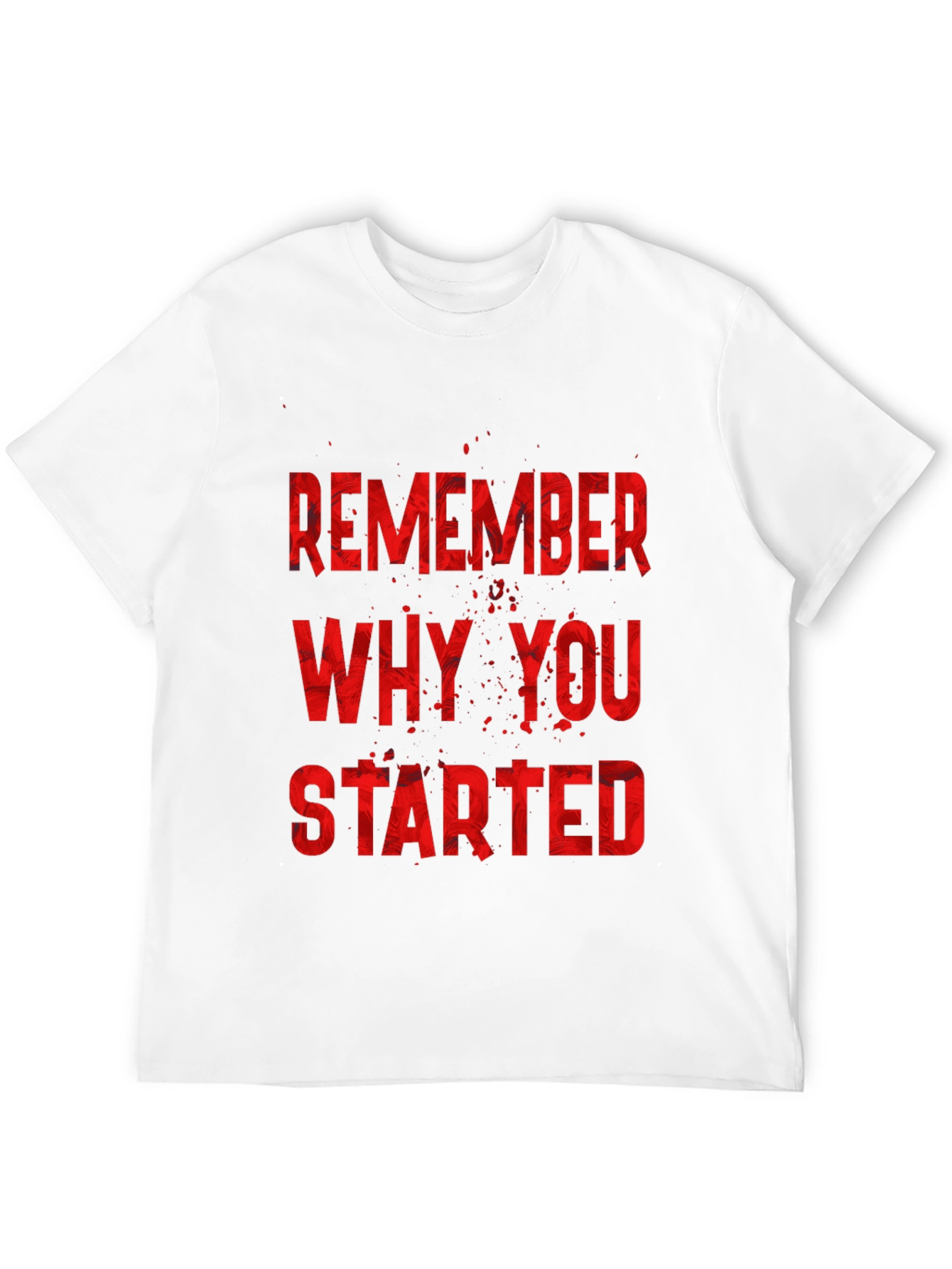 Remember Why You Started T-Shirt - Motivational Tee