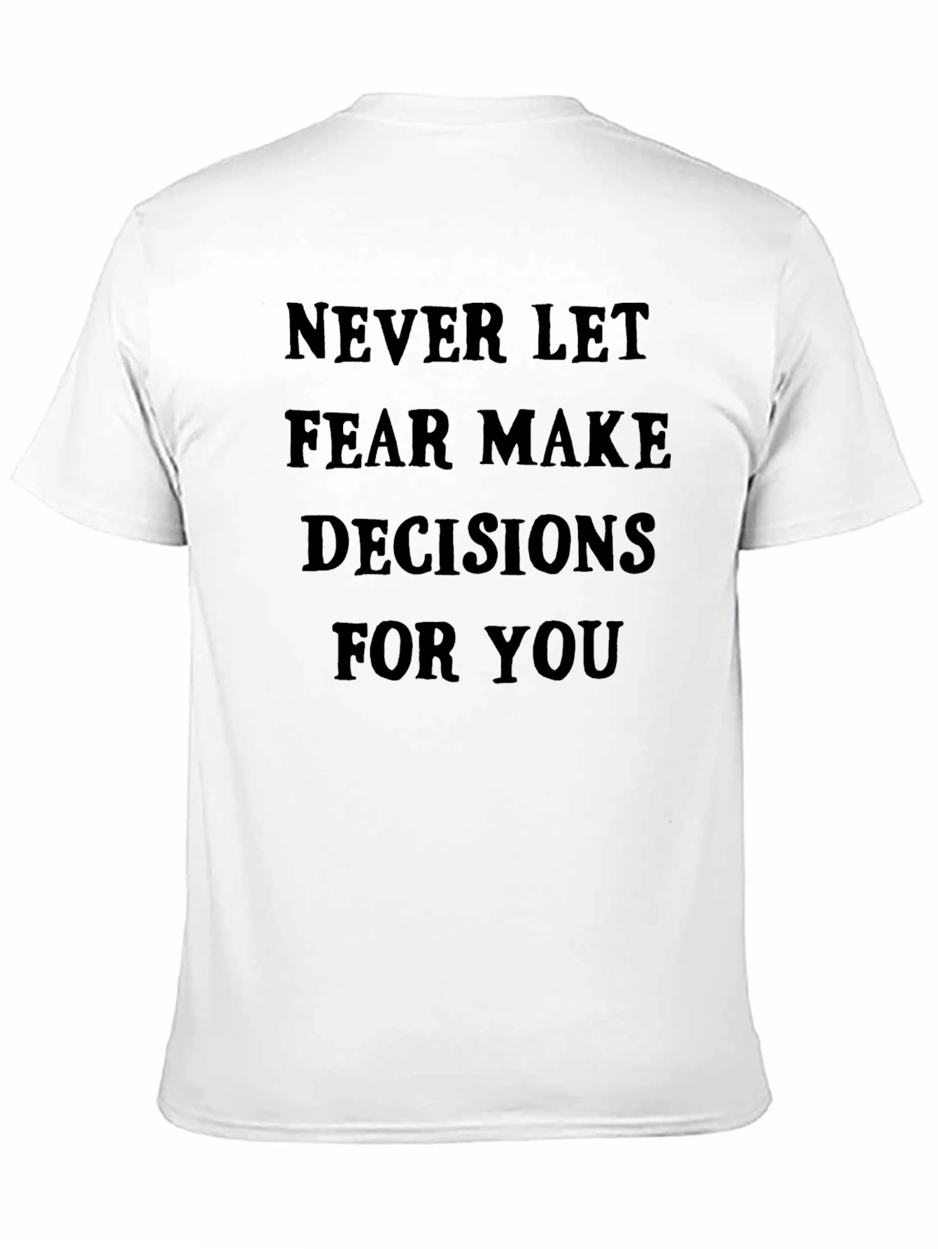 Inspirational Graphic Tee: Never Let Fear Decide