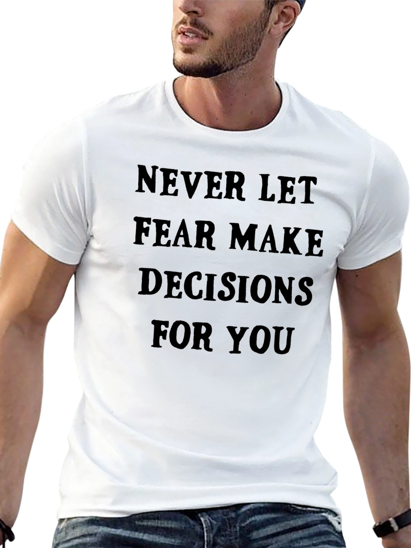 Inspirational Graphic Tee: Never Let Fear Decide