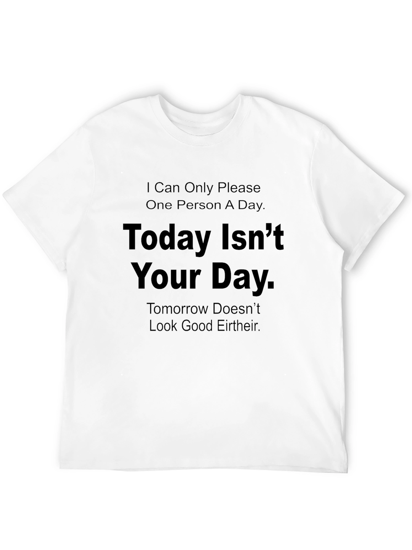 Humorous Graphic Tee: Today Isnt Your Day T-Shirt