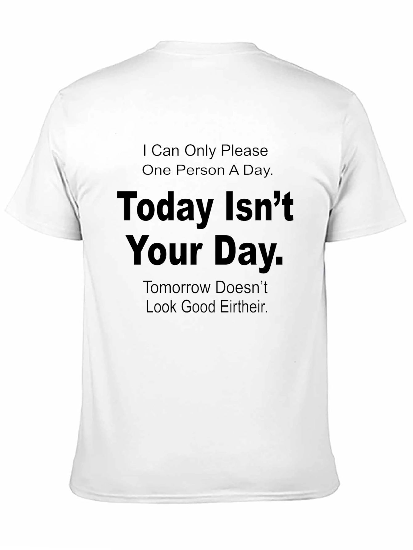 Humorous Graphic Tee: Today Isnt Your Day T-Shirt
