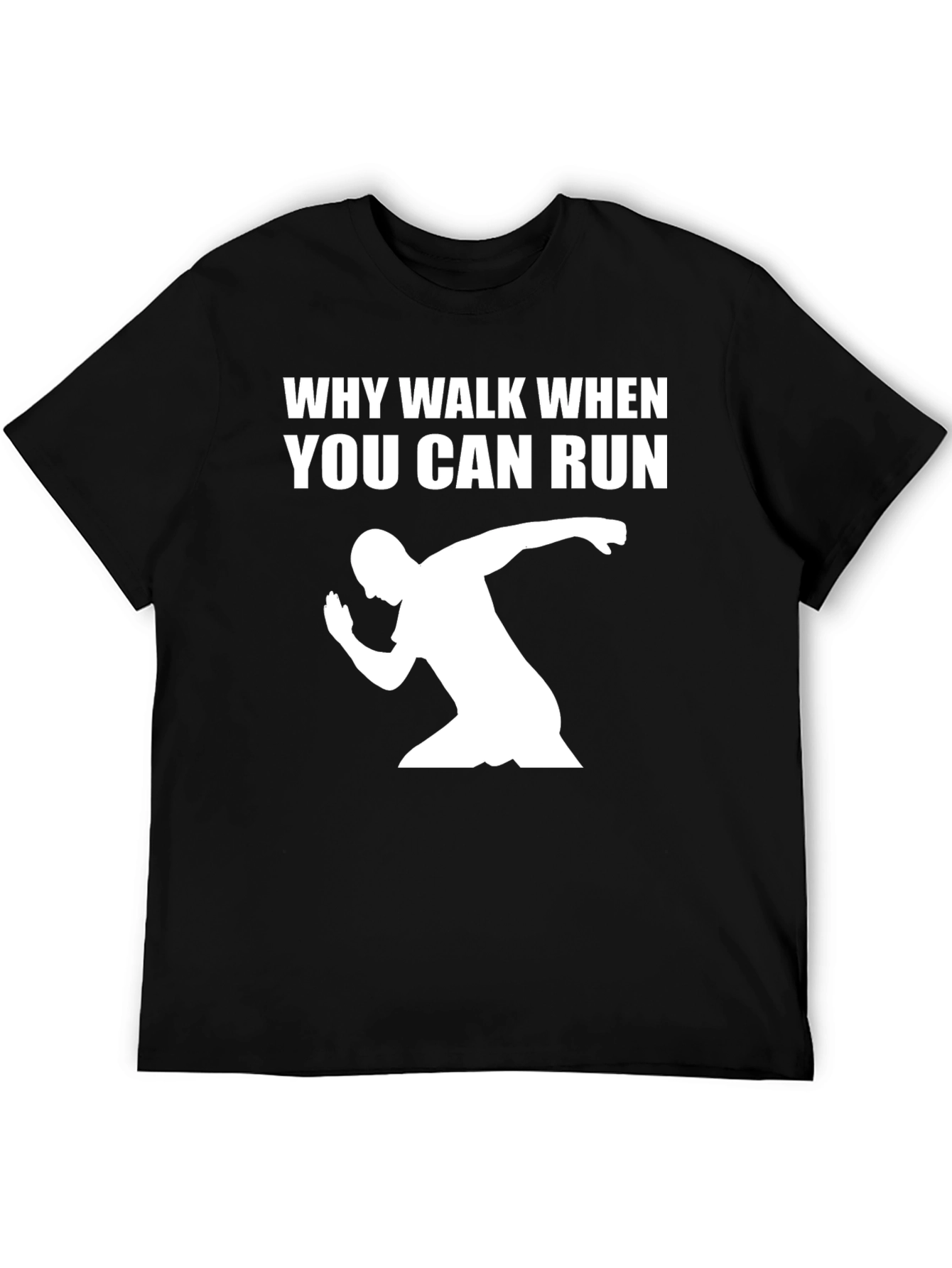 Why Walk When You Can Run Graphic Tee