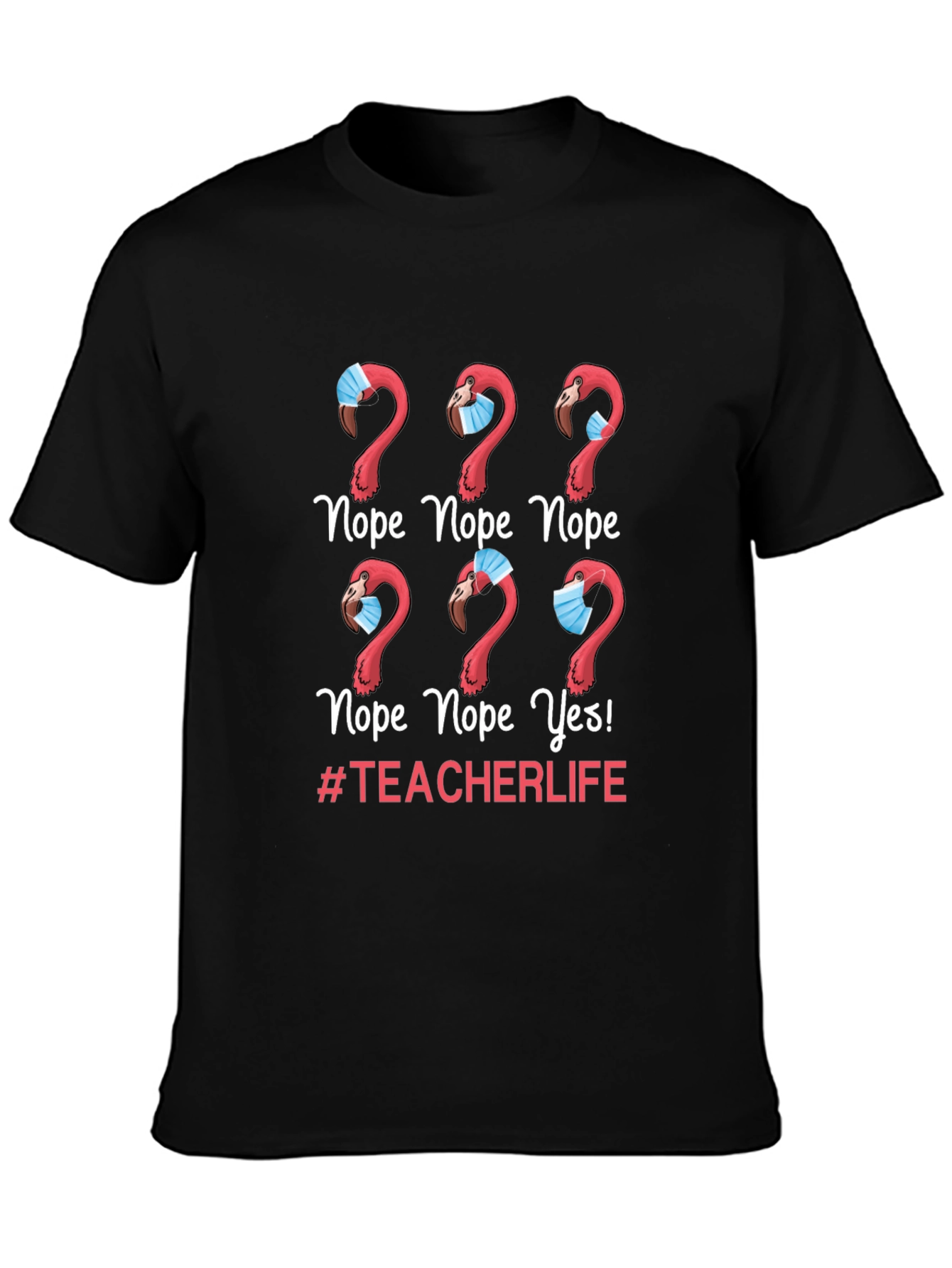 Nope Teacher Life Flamingo Graphic Tee