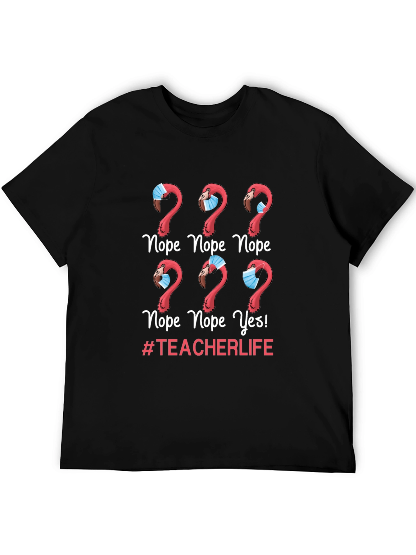 Nope Teacher Life Flamingo Graphic Tee