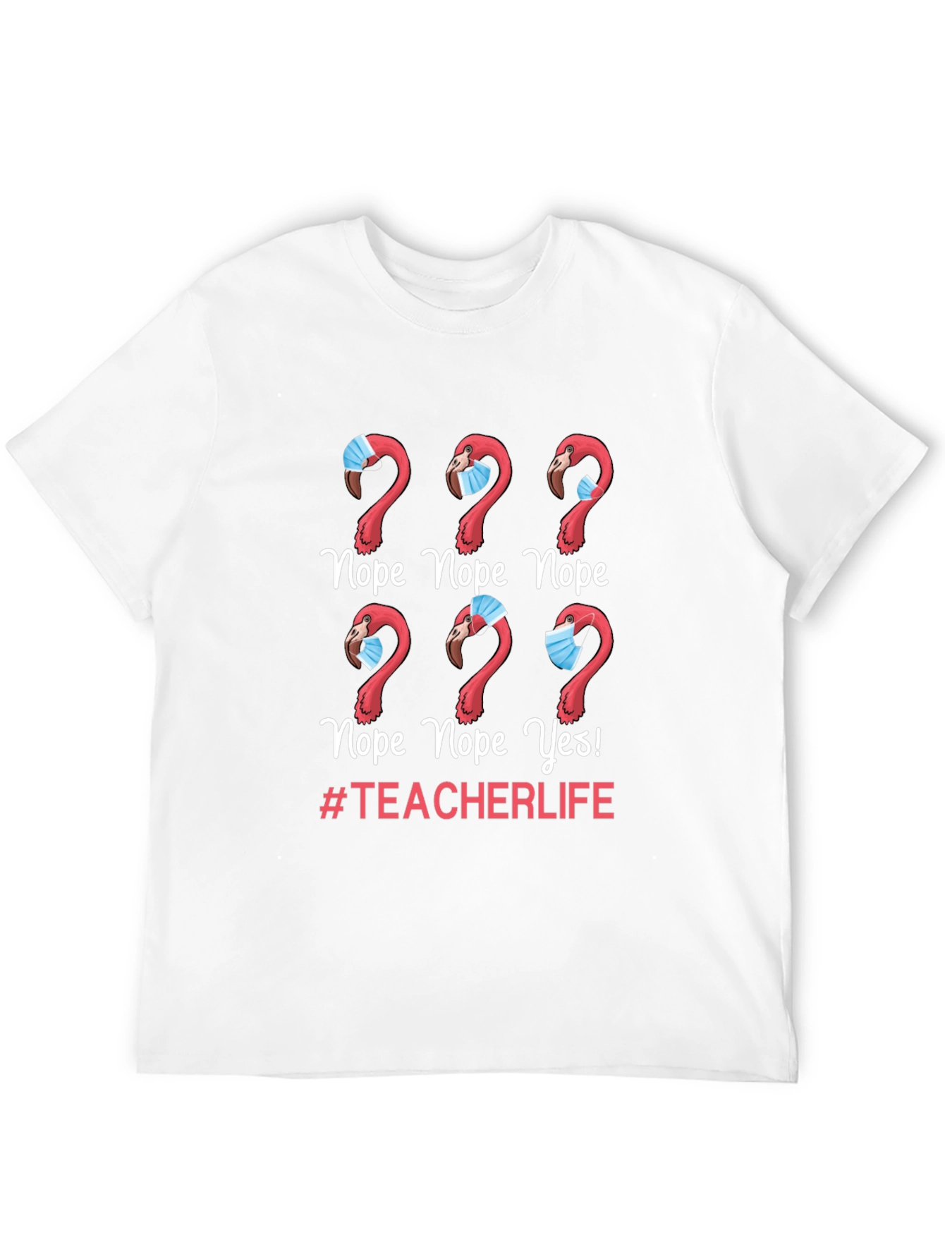Nope Teacher Life Flamingo Graphic Tee