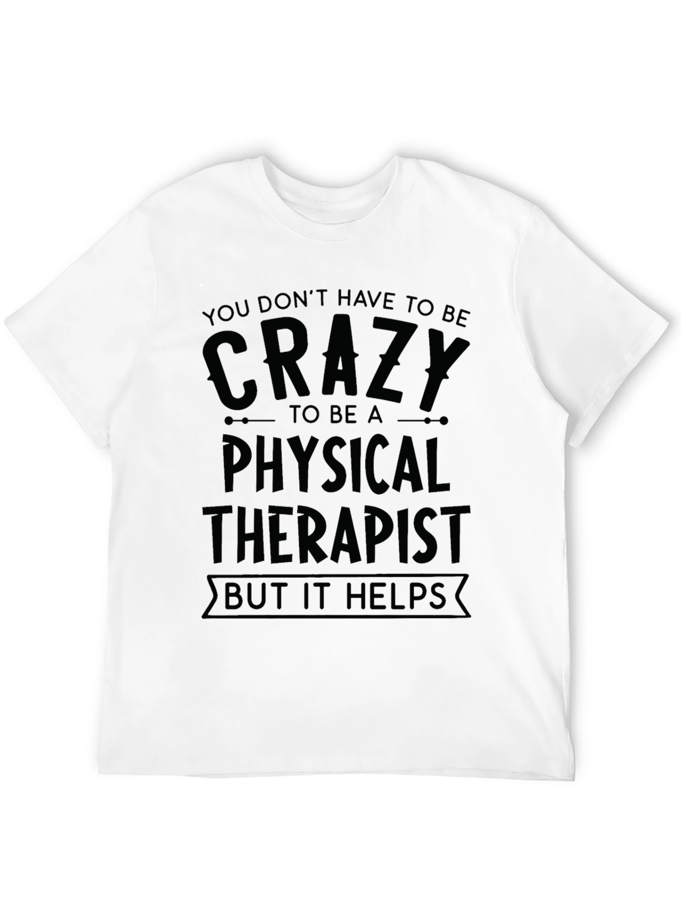 Crazy Physical Therapist T-Shirt