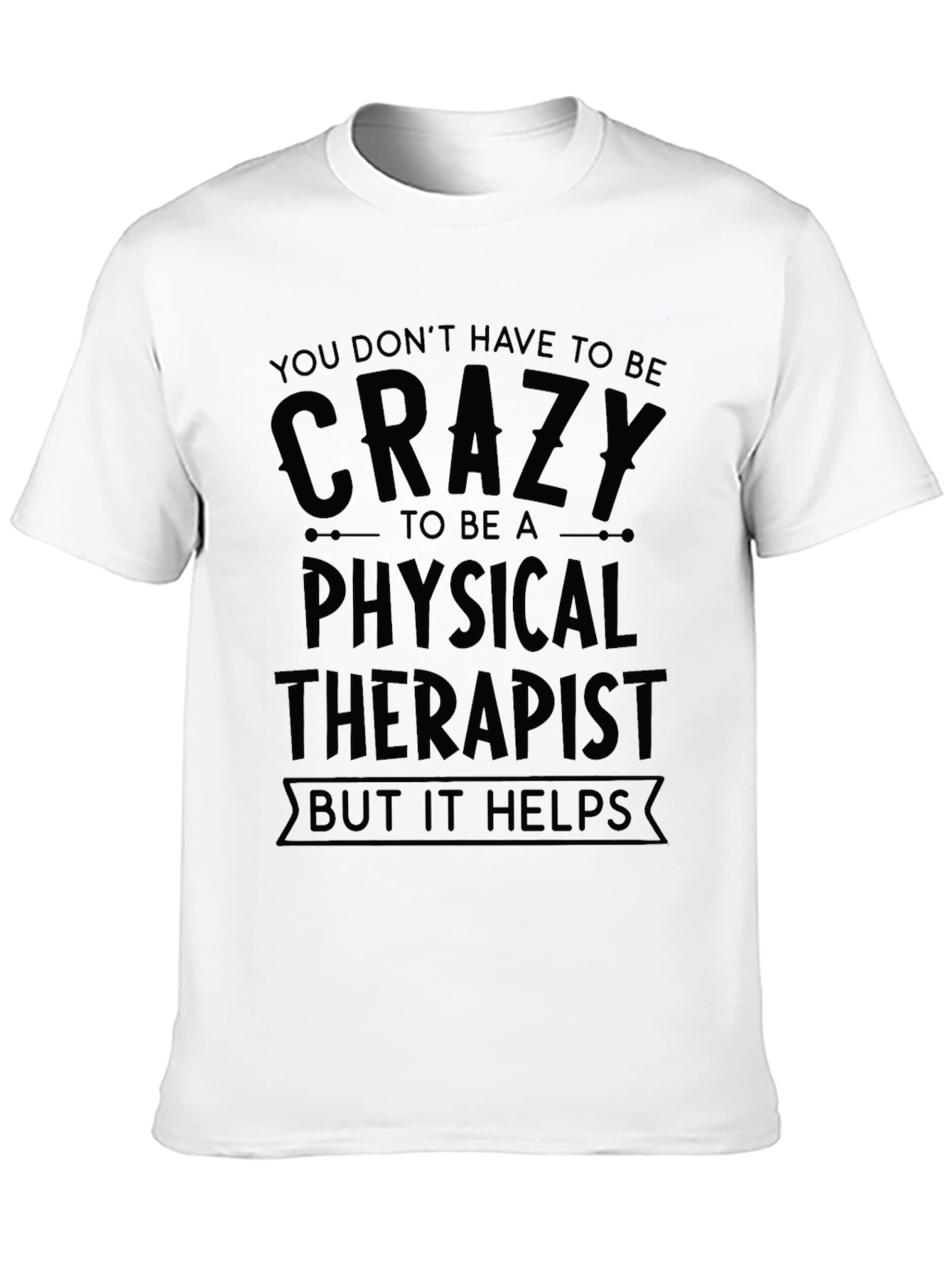 Crazy Physical Therapist T-Shirt