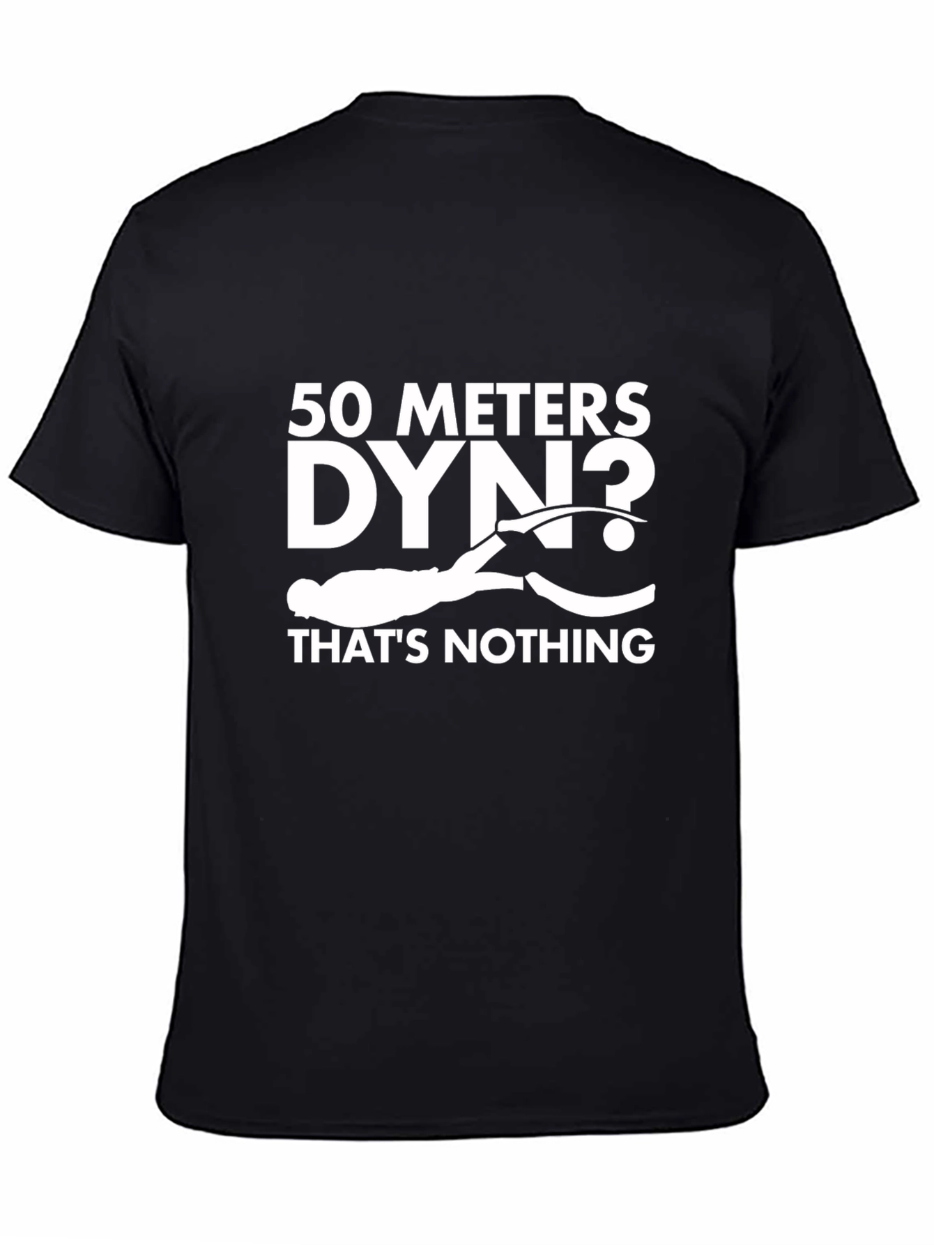 Freediving T-Shirt: 50 Meters DYN? Thats Nothing!