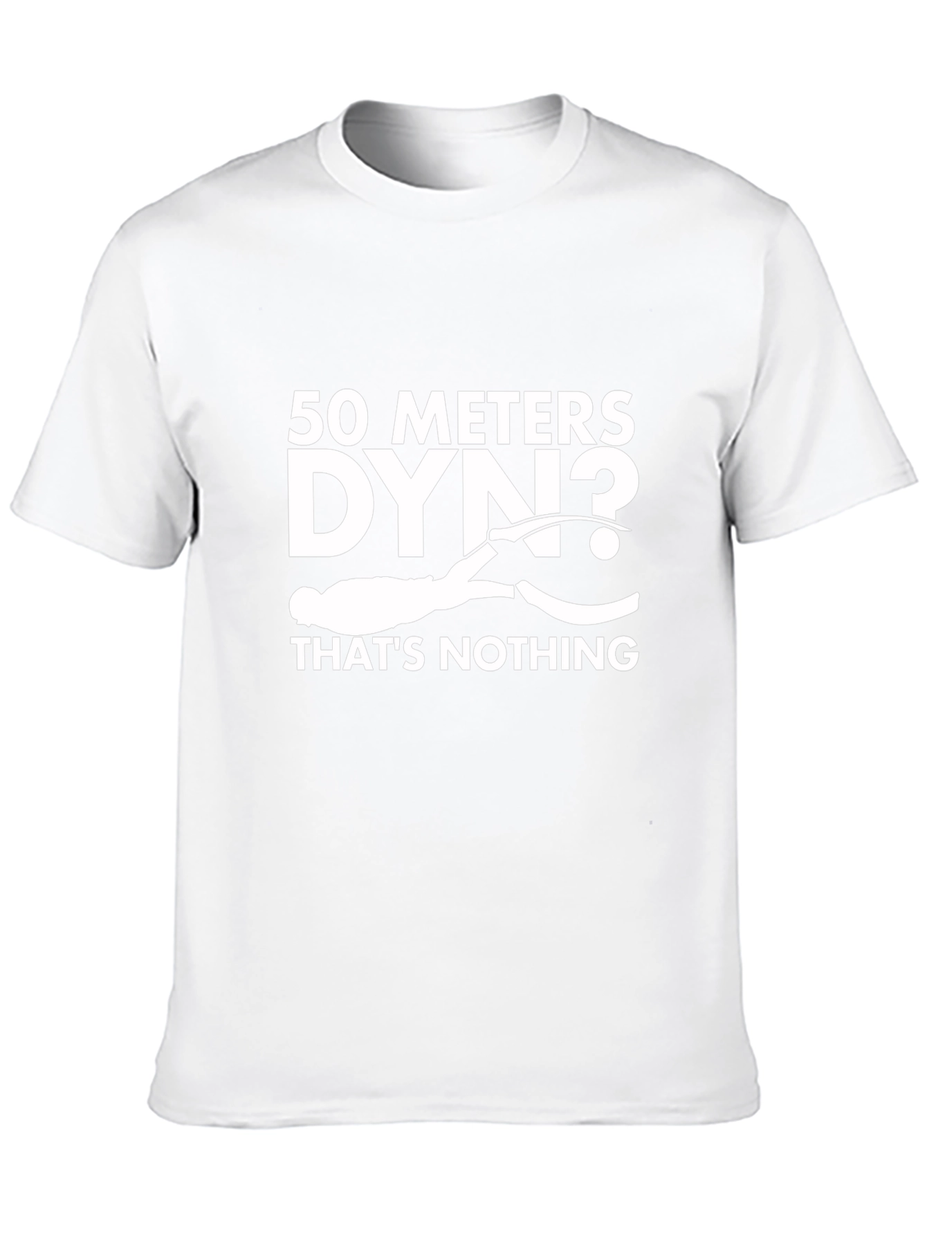 Freediving T-Shirt: 50 Meters DYN? Thats Nothing!