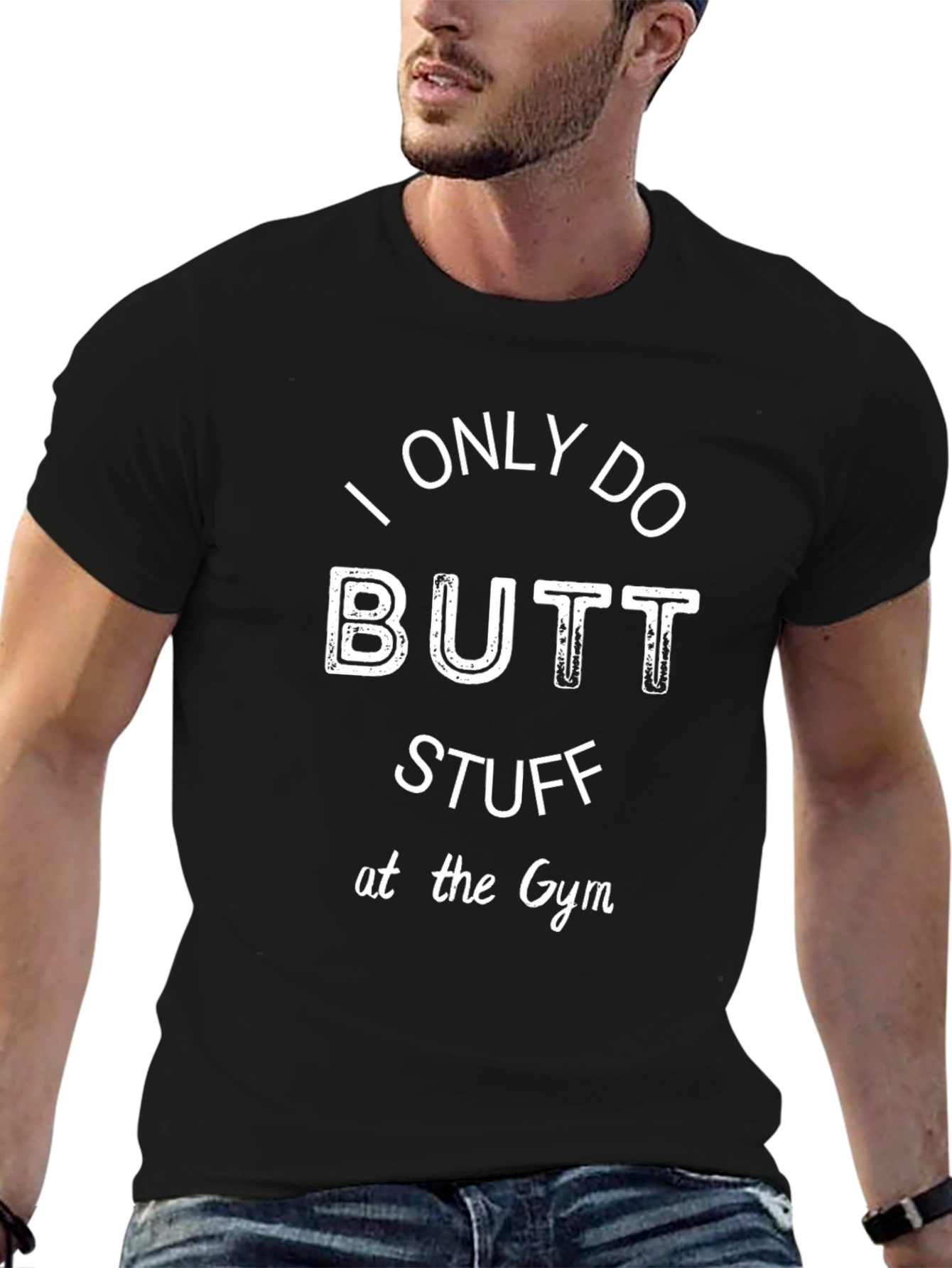 I Only Do Butt Stuff at the Gym T-Shirt