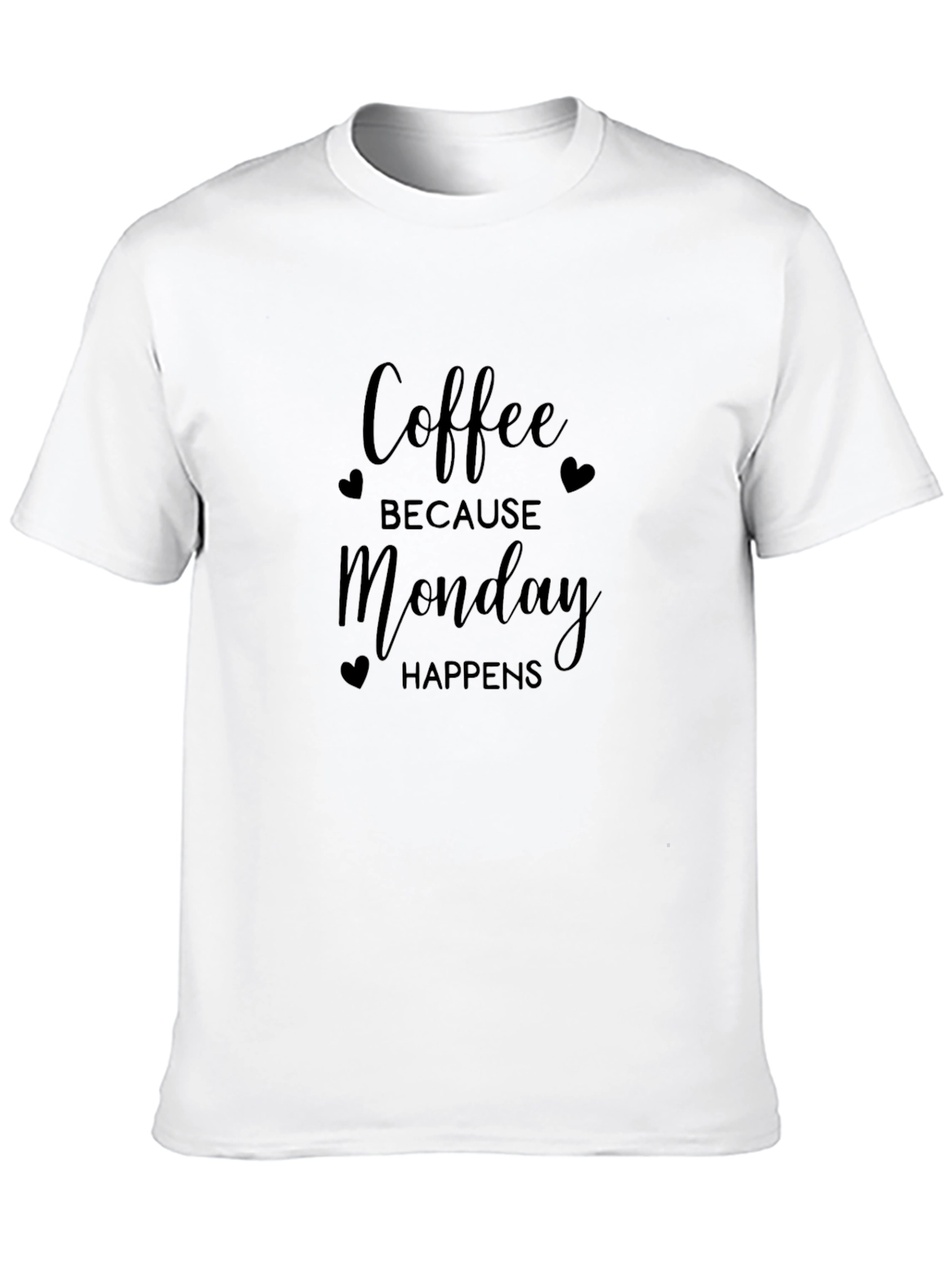 Coffee Because Monday Happens T-Shirt
