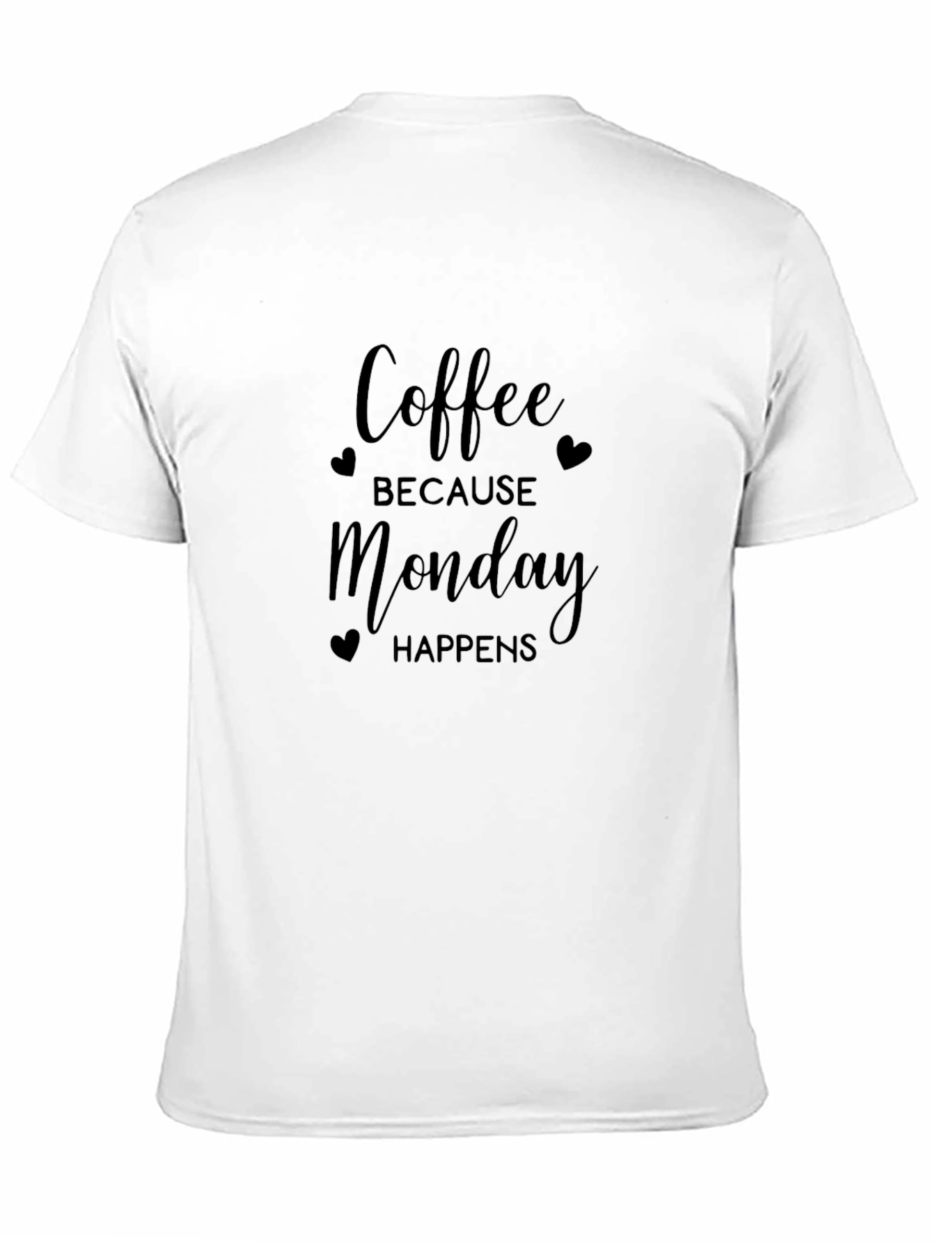 Coffee Because Monday Happens T-Shirt
