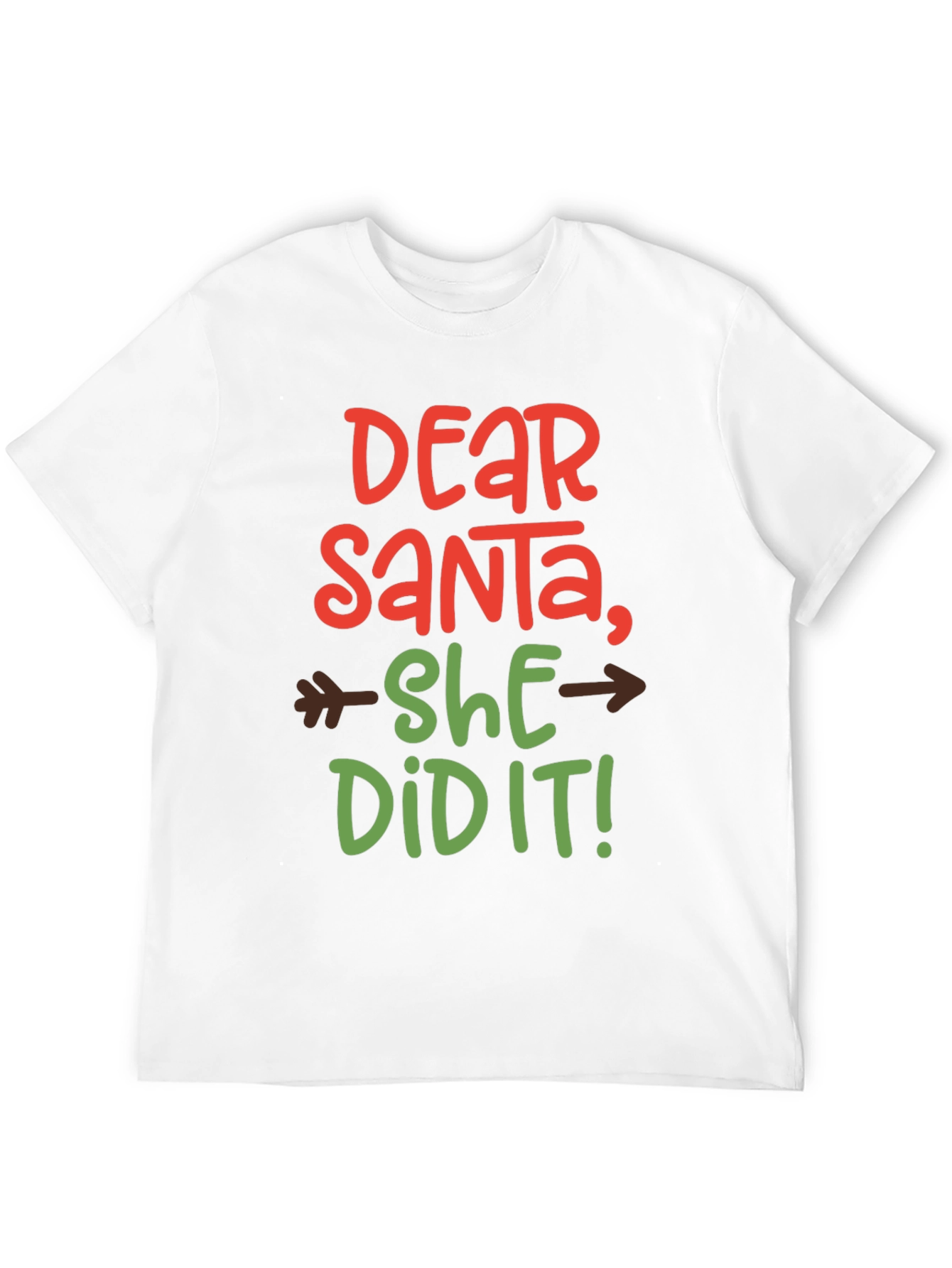 Dear Santa She Did It! T-Shirt