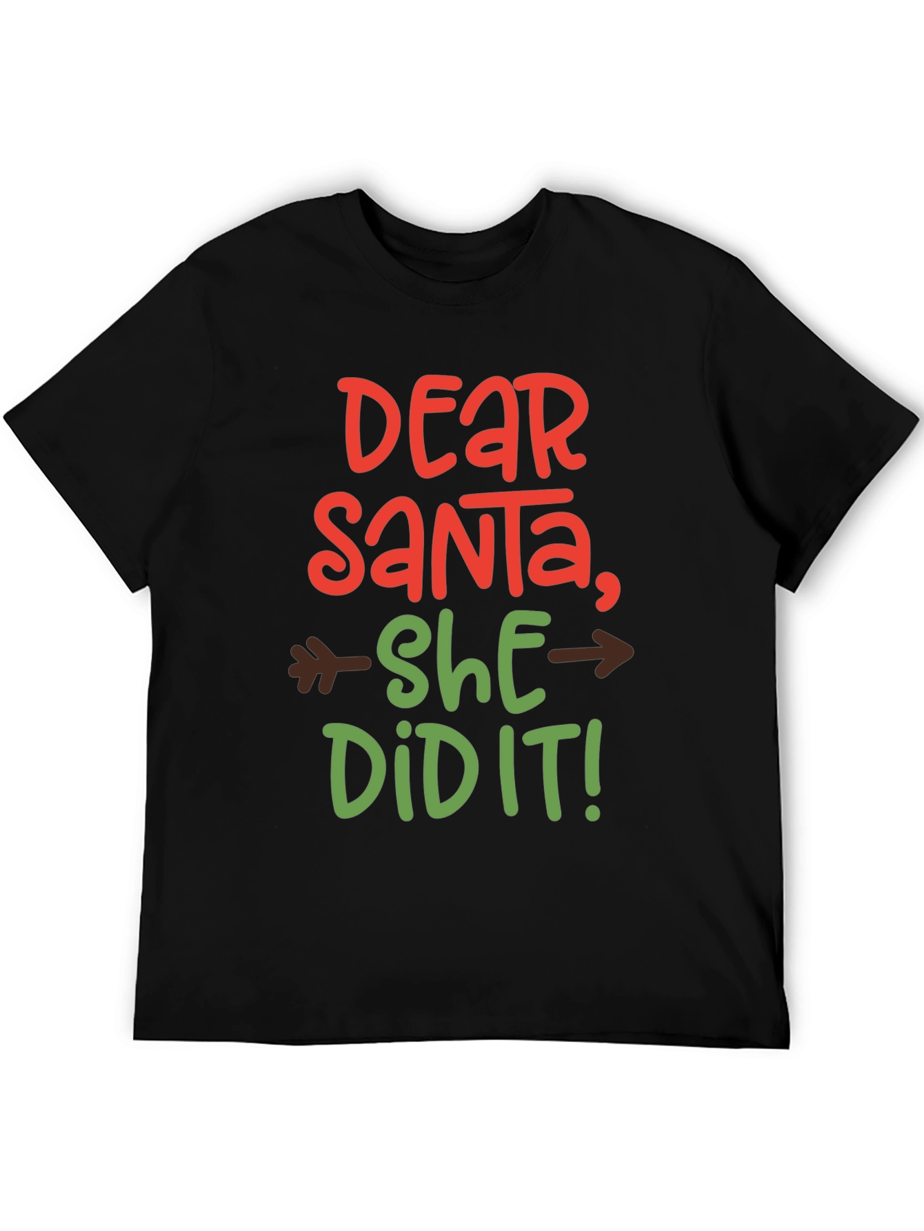 Dear Santa She Did It! T-Shirt