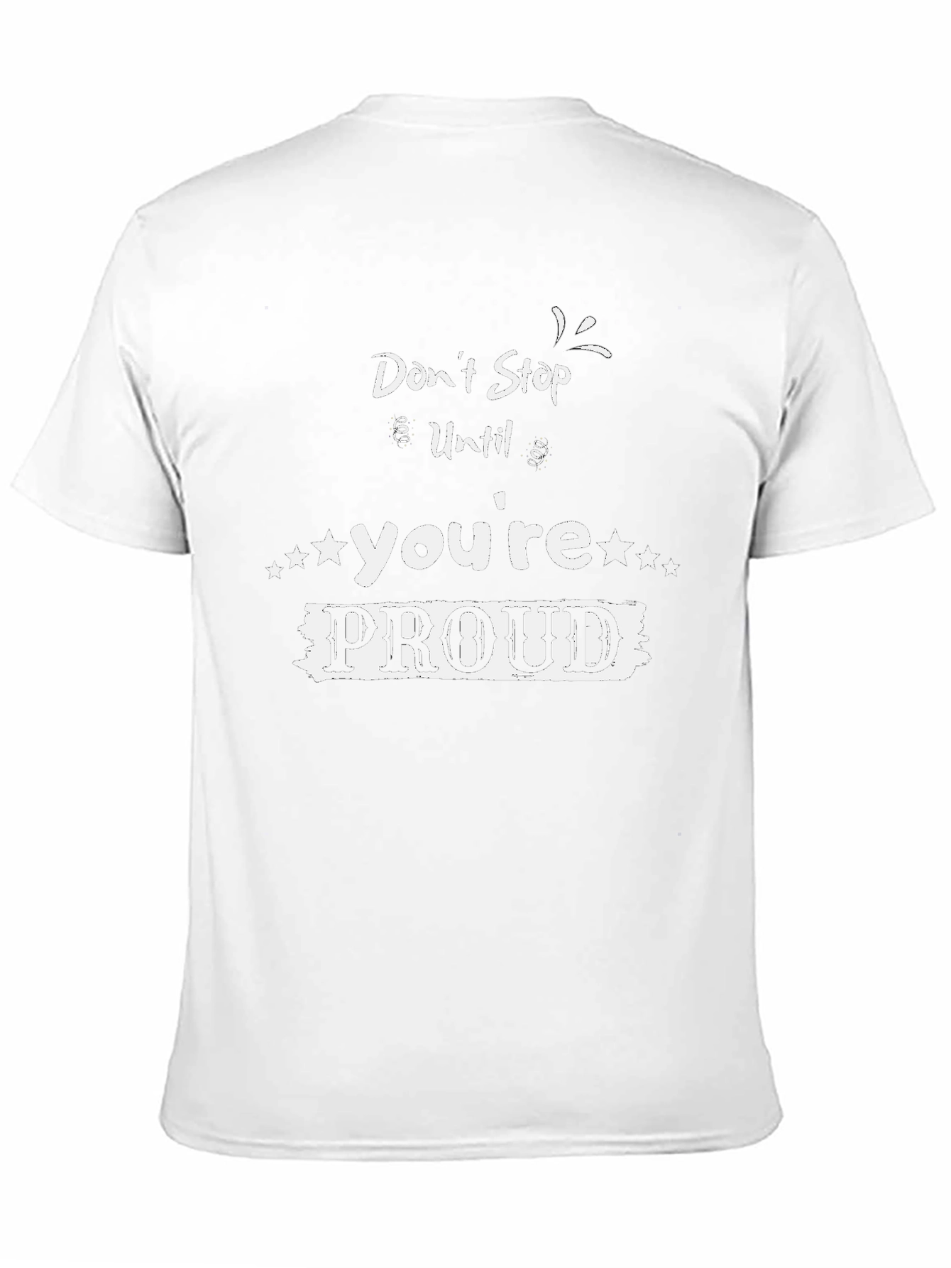 Motivational Graphic Tee - Dont Stop Until Youre Proud