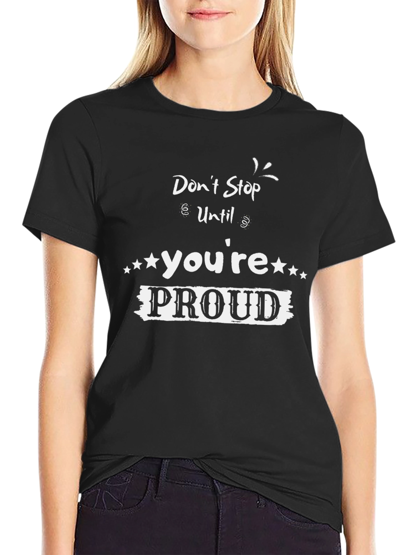 Motivational Graphic Tee - Dont Stop Until Youre Proud