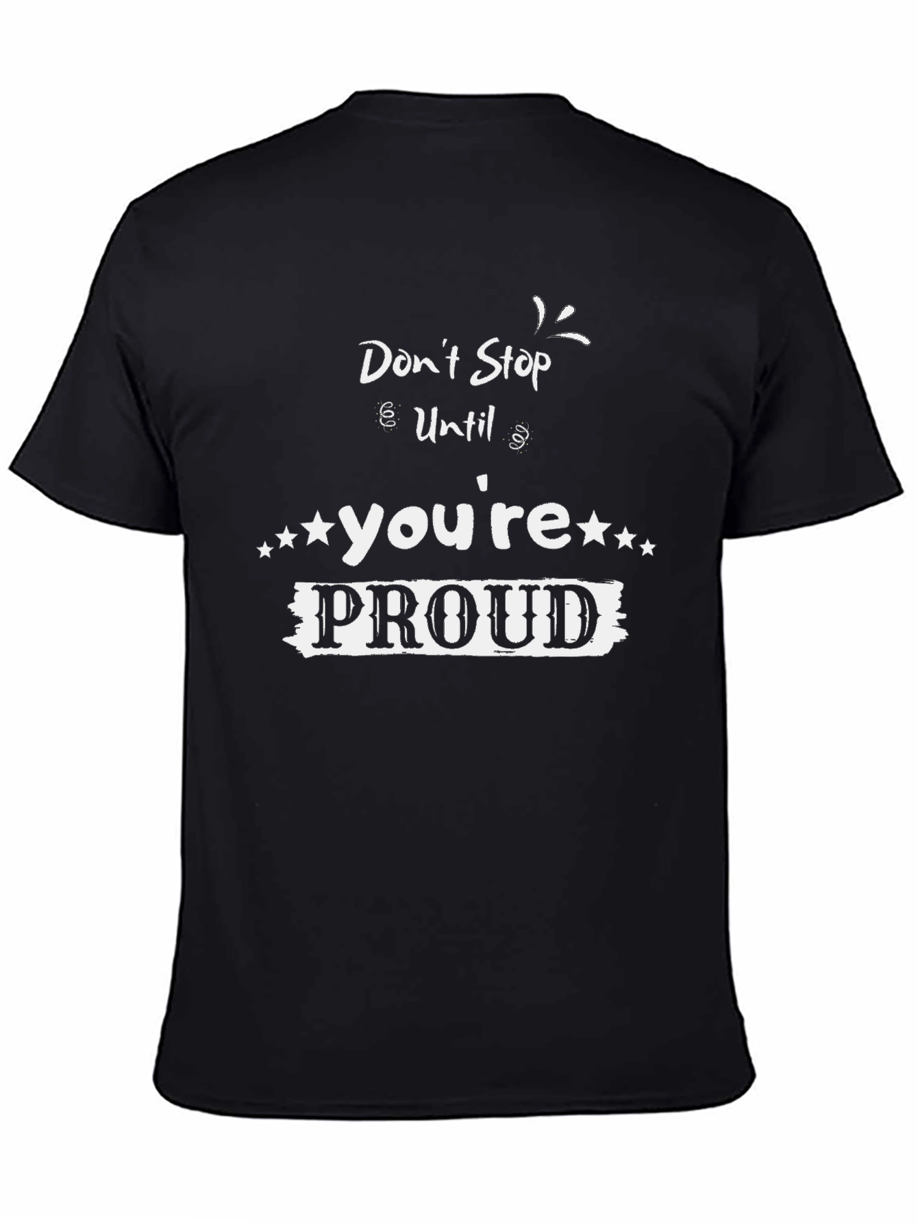 Motivational Graphic Tee - Dont Stop Until Youre Proud