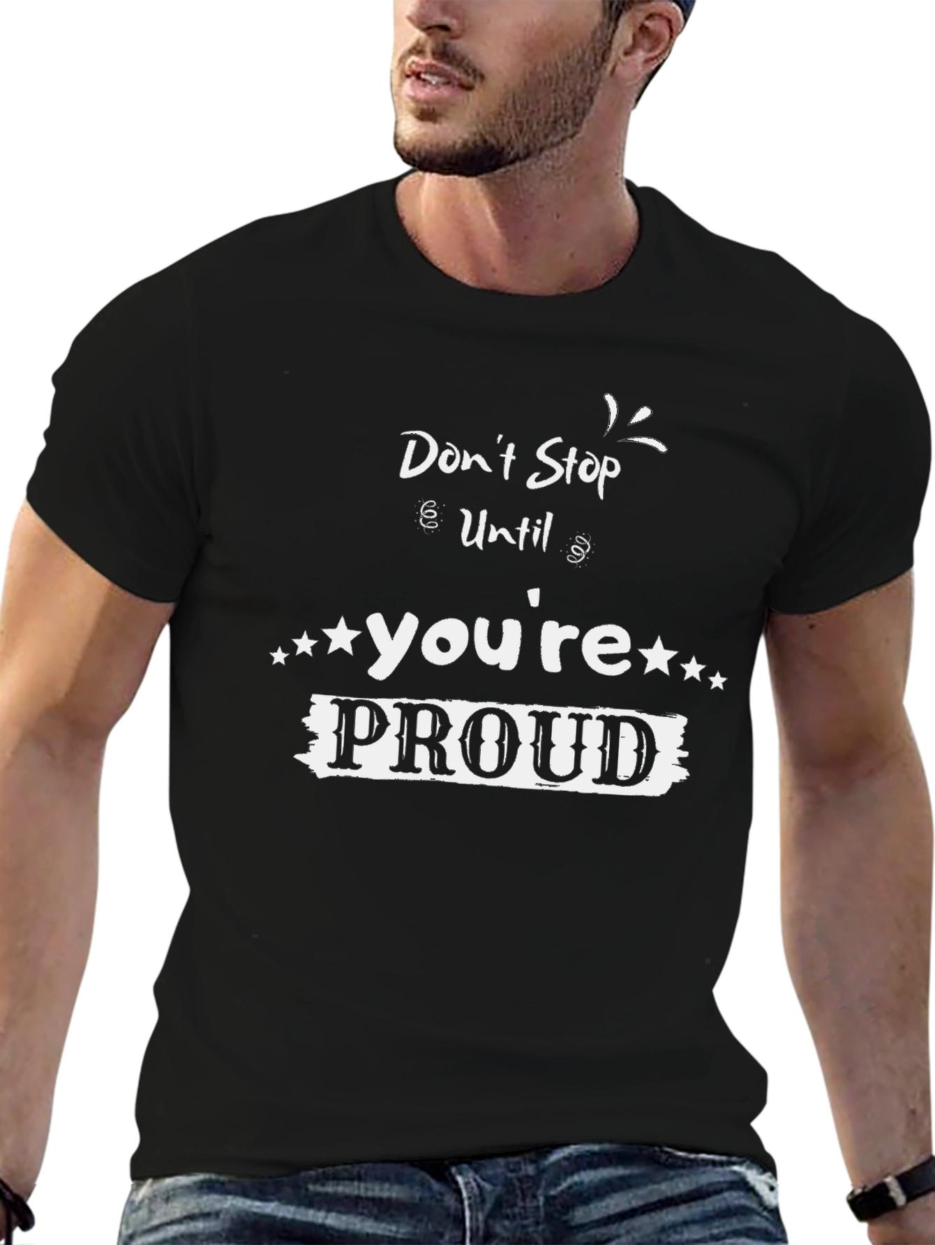Motivational Graphic Tee - Dont Stop Until Youre Proud