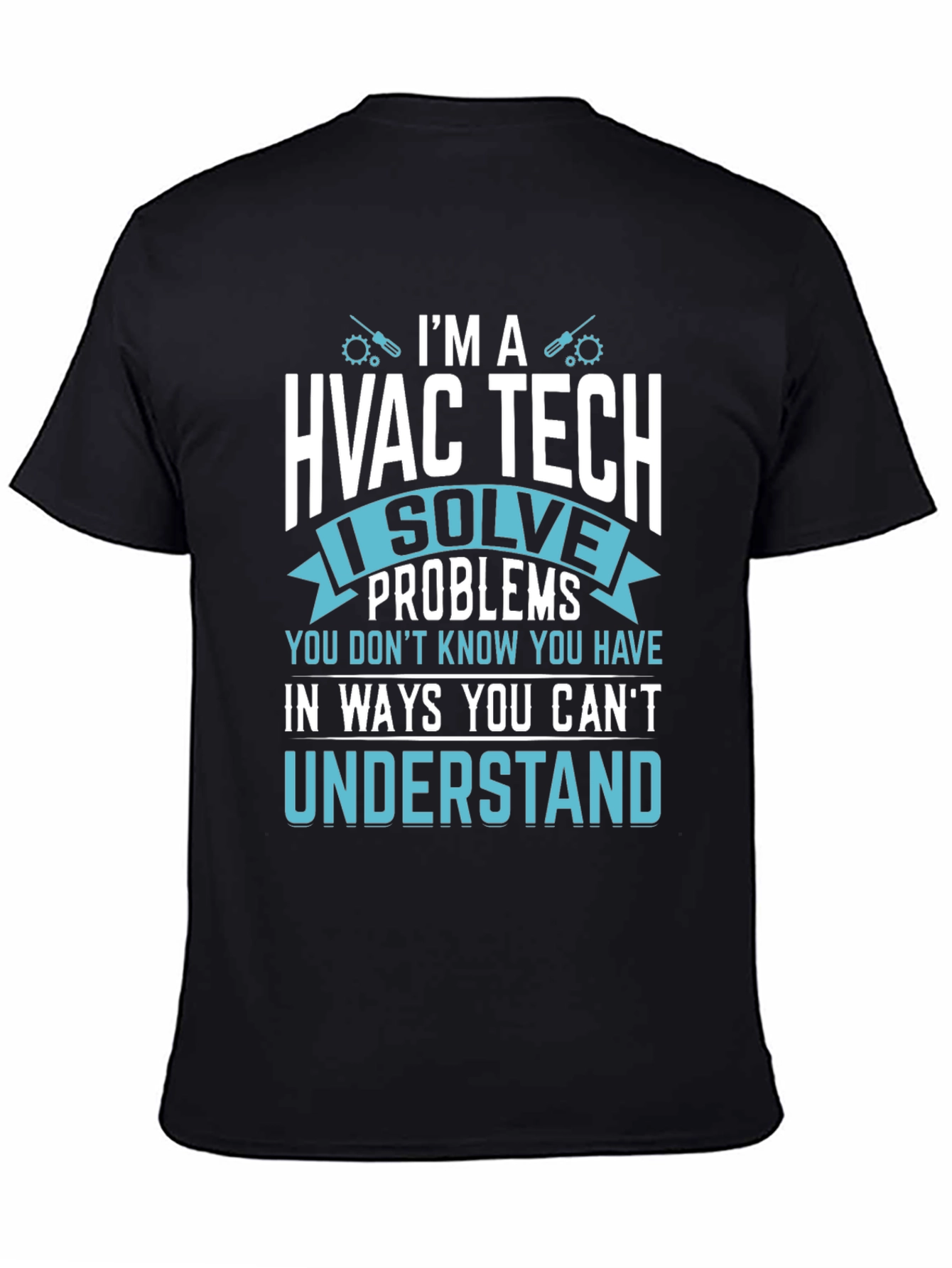 HVAC Tech T-Shirt - I Solve Problems Funny Tee