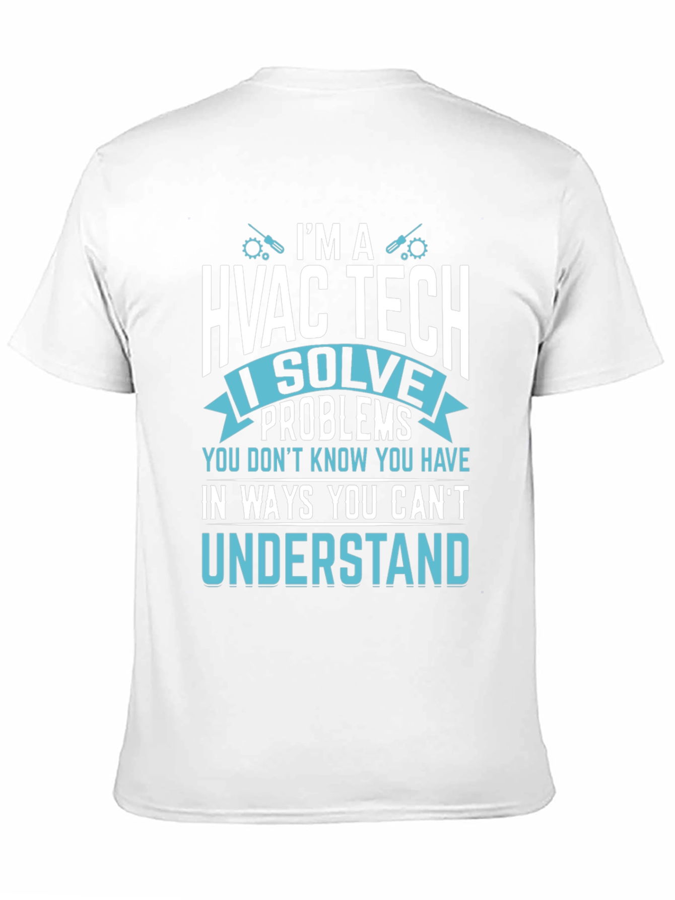 HVAC Tech T-Shirt - I Solve Problems Funny Tee