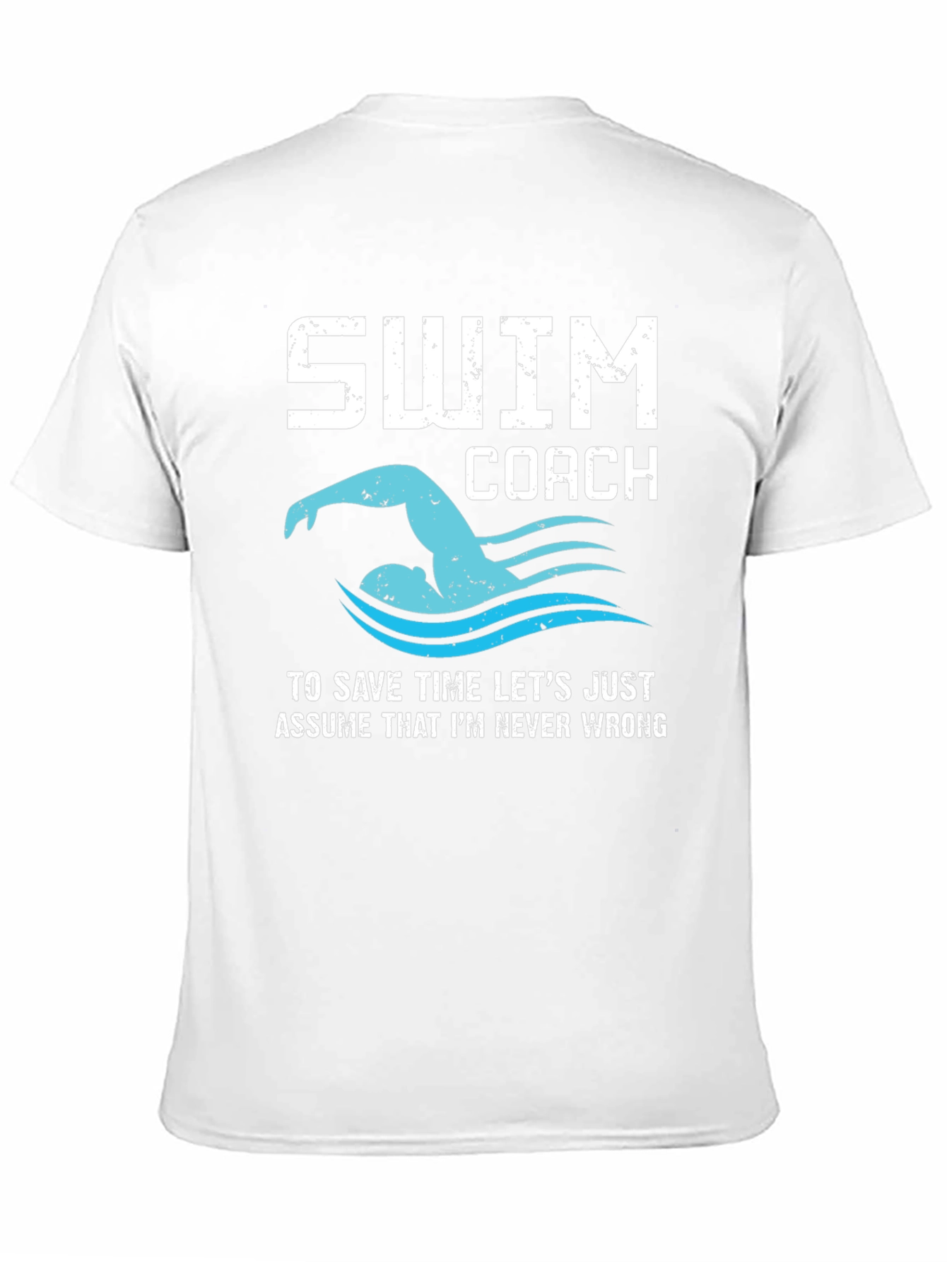 Swim Coach T-Shirt - Never Wrong