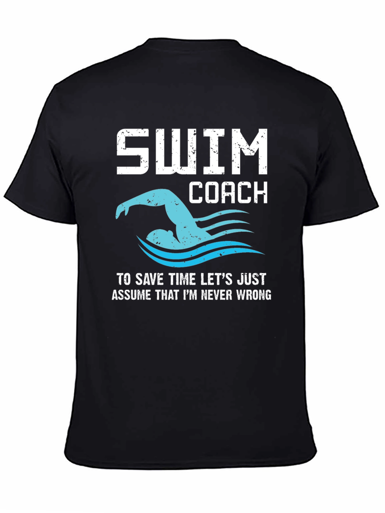 Swim Coach T-Shirt - Never Wrong